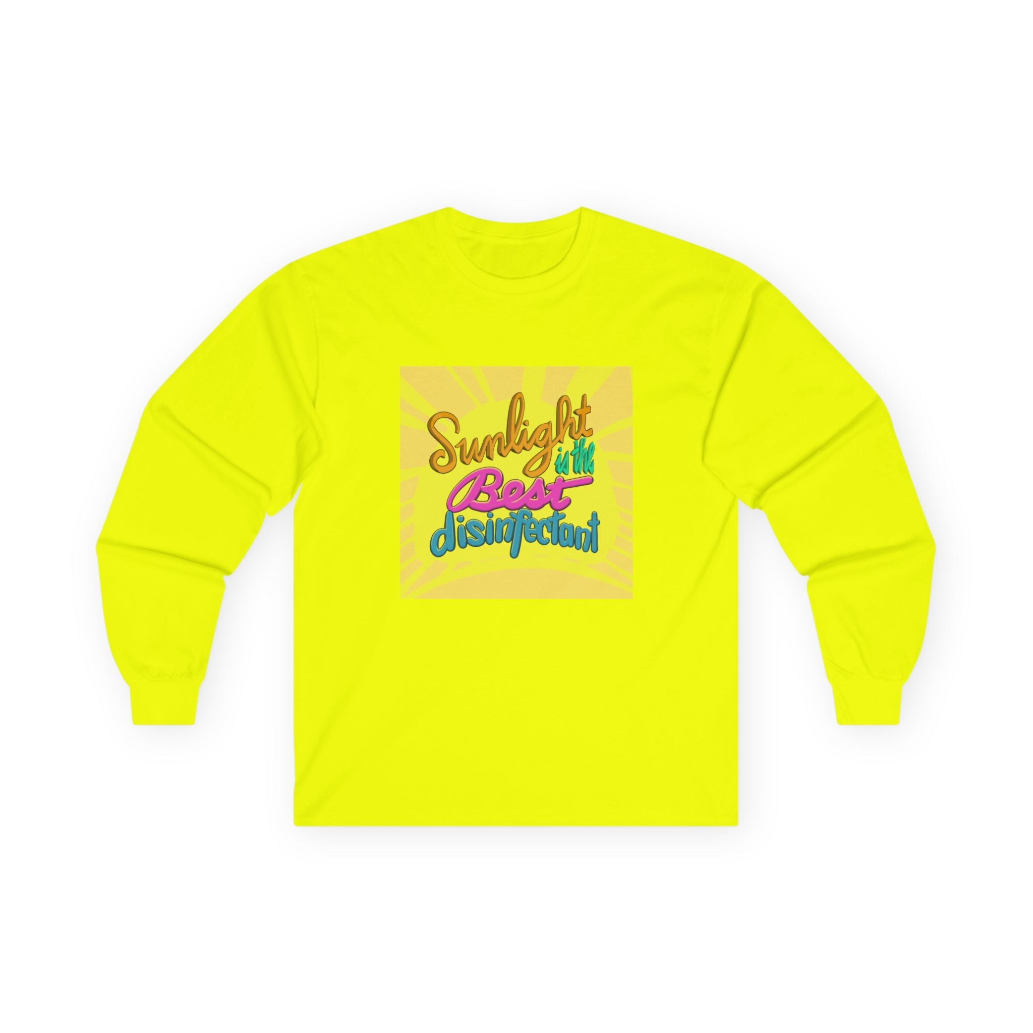 Sunlight Is The Best Disinfectant Long Sleeve Tee - Unisex Ultra Cotton