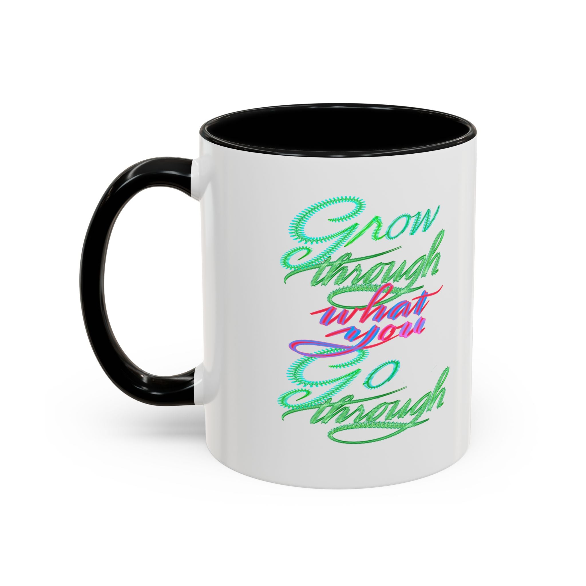 GROW THROUGH WHAT YOU GROW THROUGH 11 oz Coffee Mug