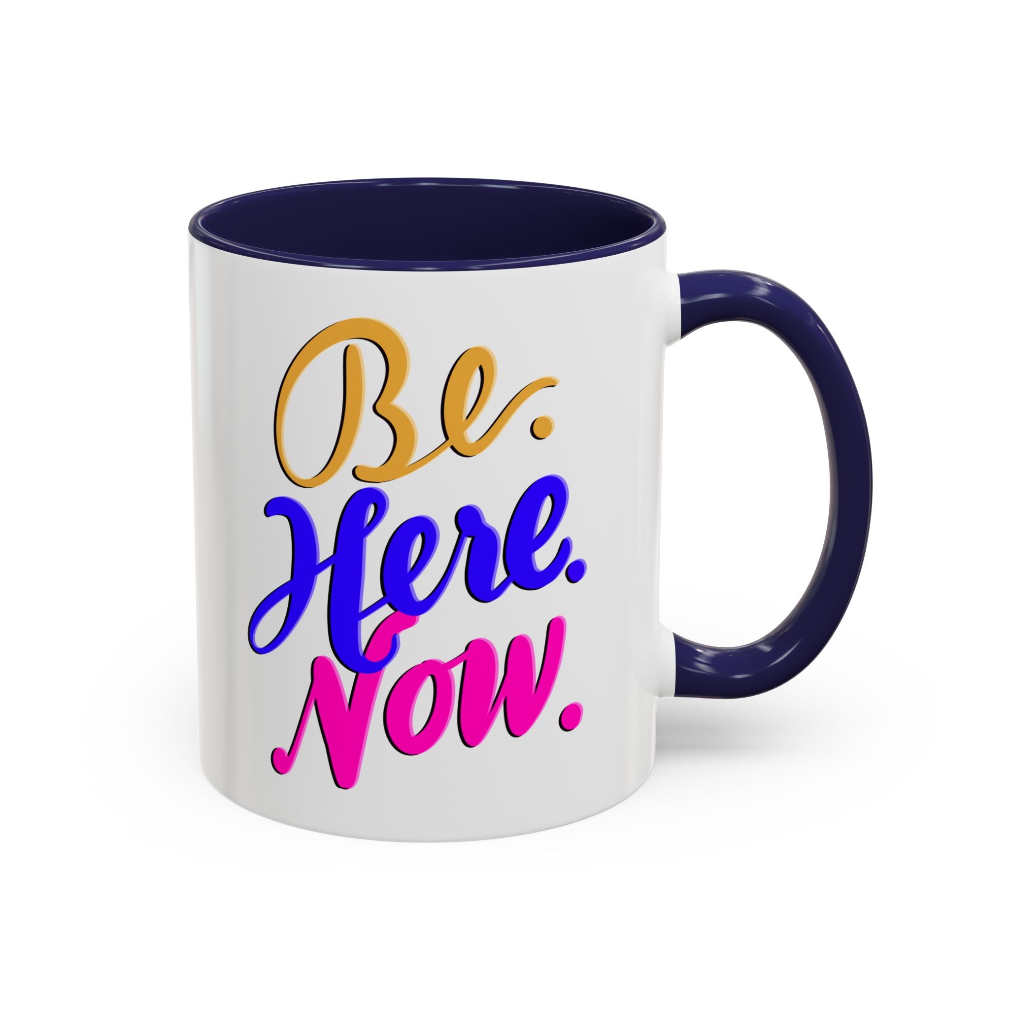 BE HERE NOW 11 oz Coffee Mug