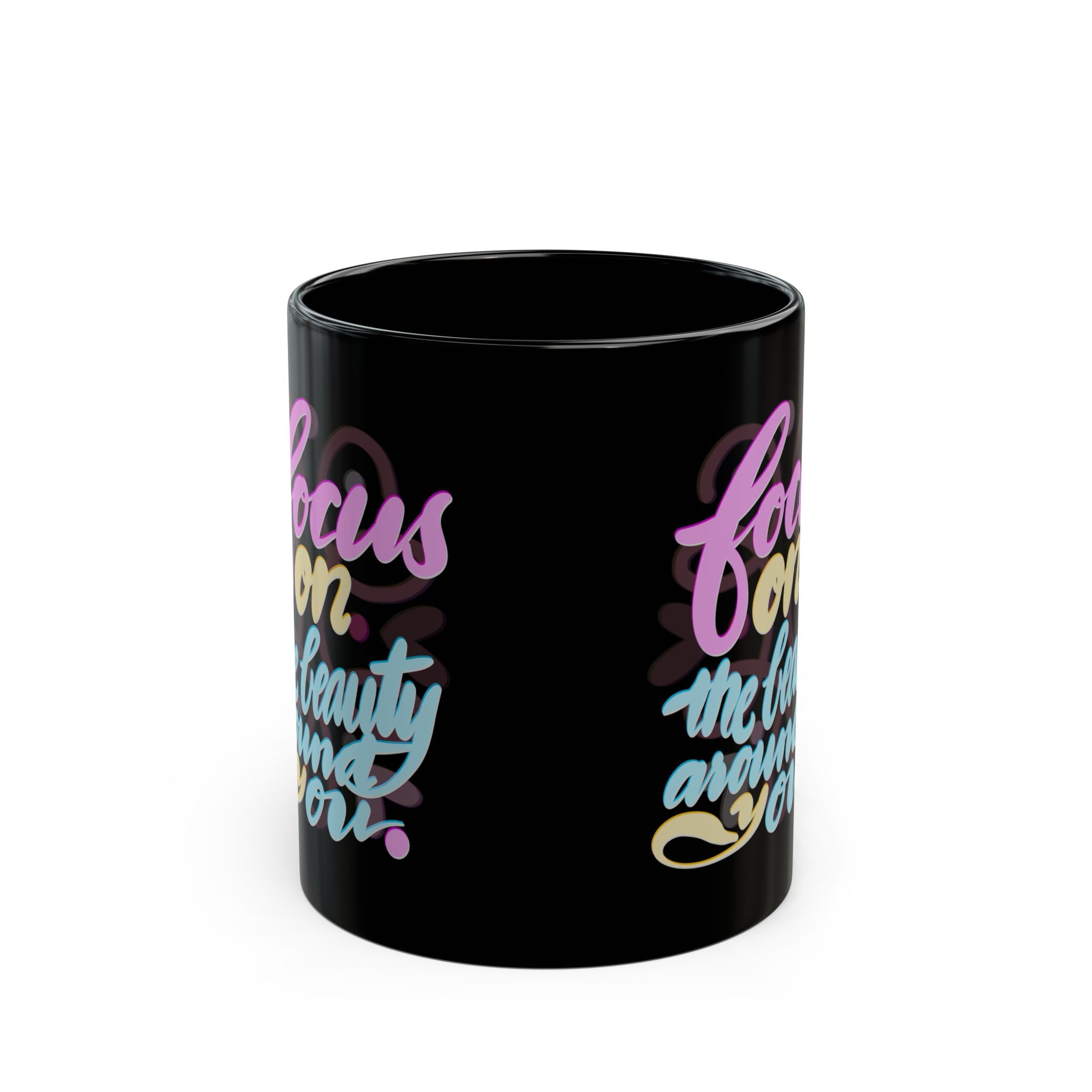 FOCUS ON THE BEAUTY AROUND Black Mug (11oz)
