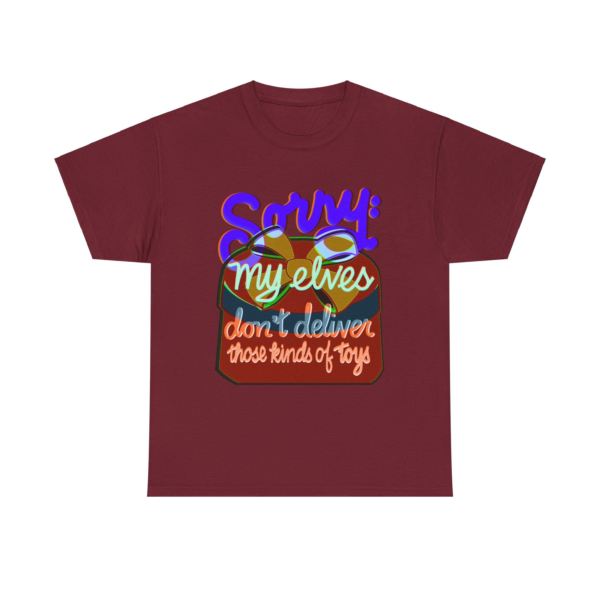 Funny Christmas Unisex Tee Shirt - My Elves Don’t Deliver These Kinds of Toys