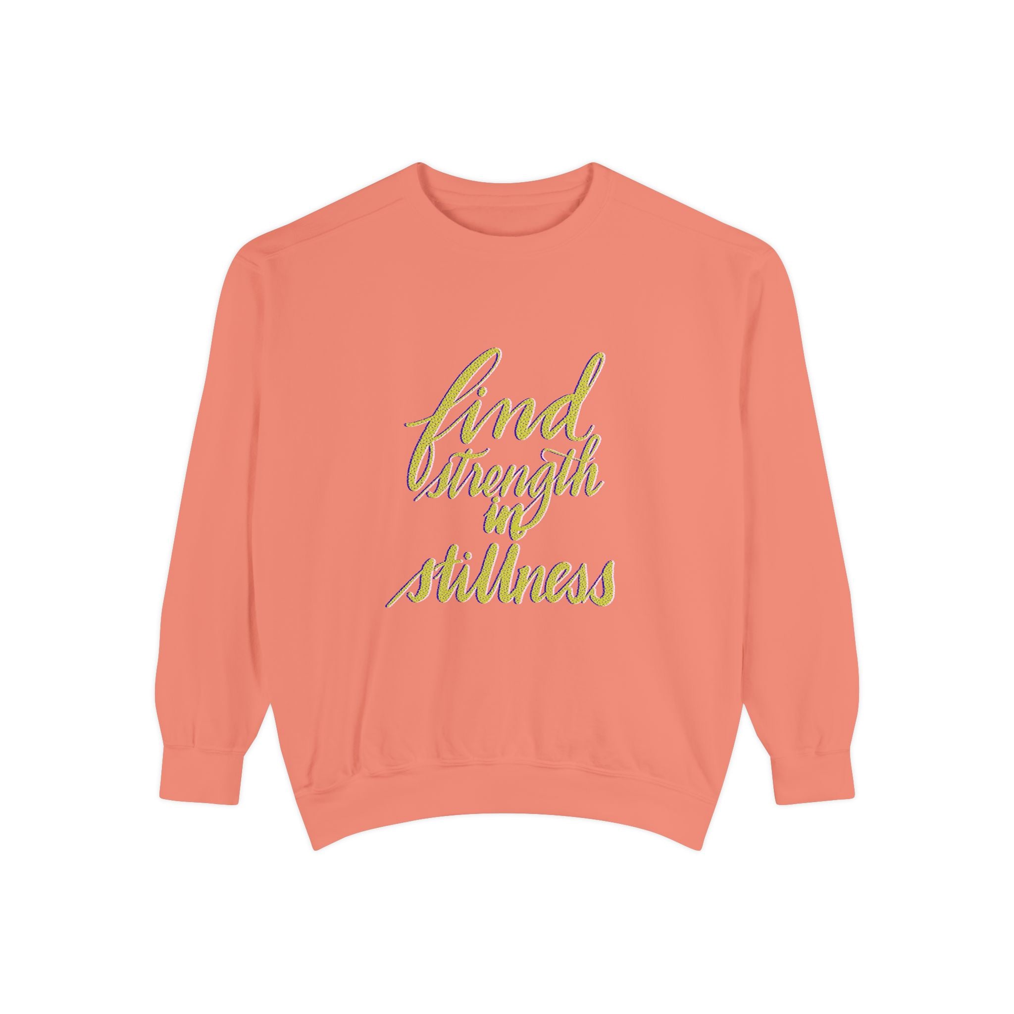 FIND STRENGTH IN STILLNESS Unisex Garment-Dyed Sweatshirt