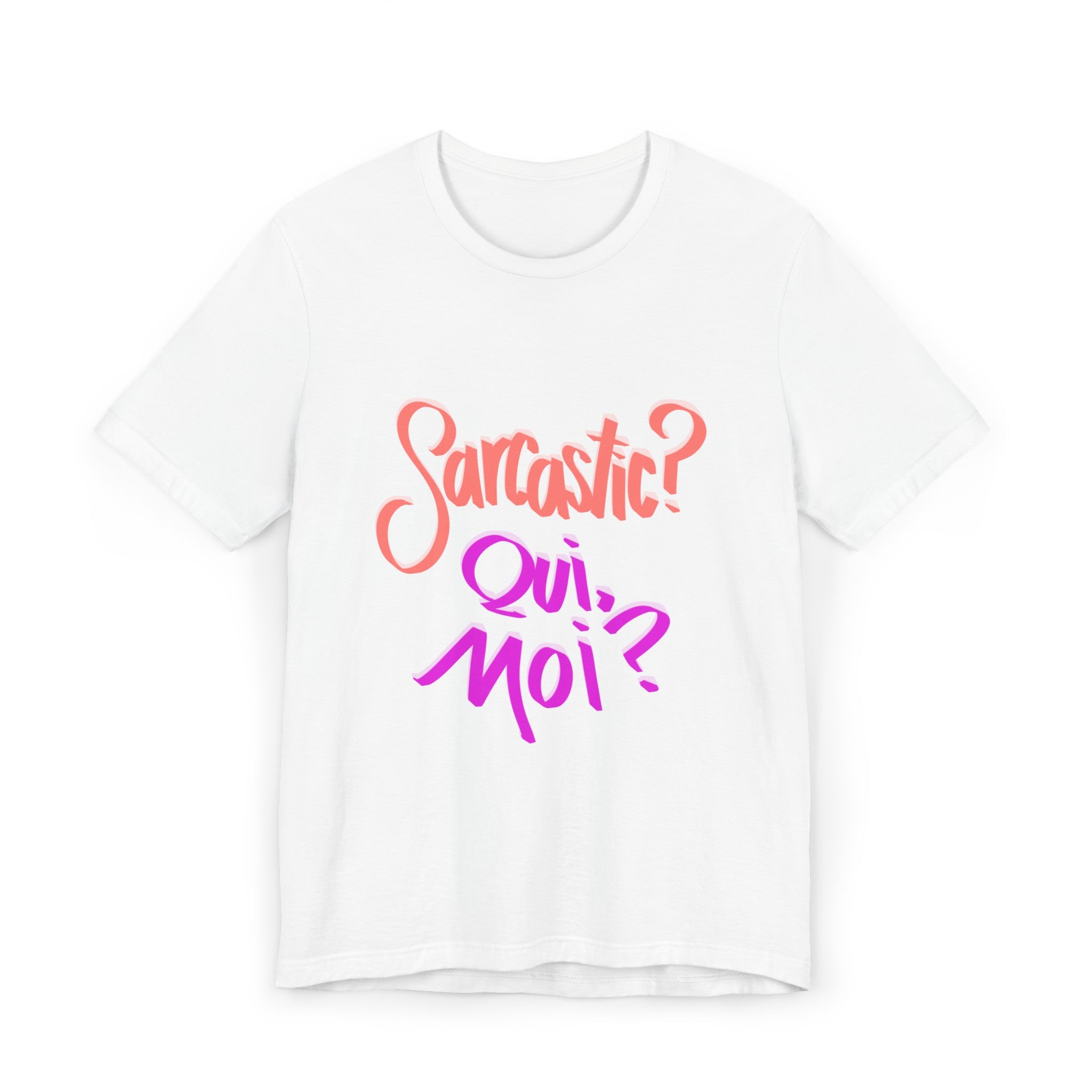 SARCASTIC? QUI, MOI? Unisex Jersey Short Sleeve Tee