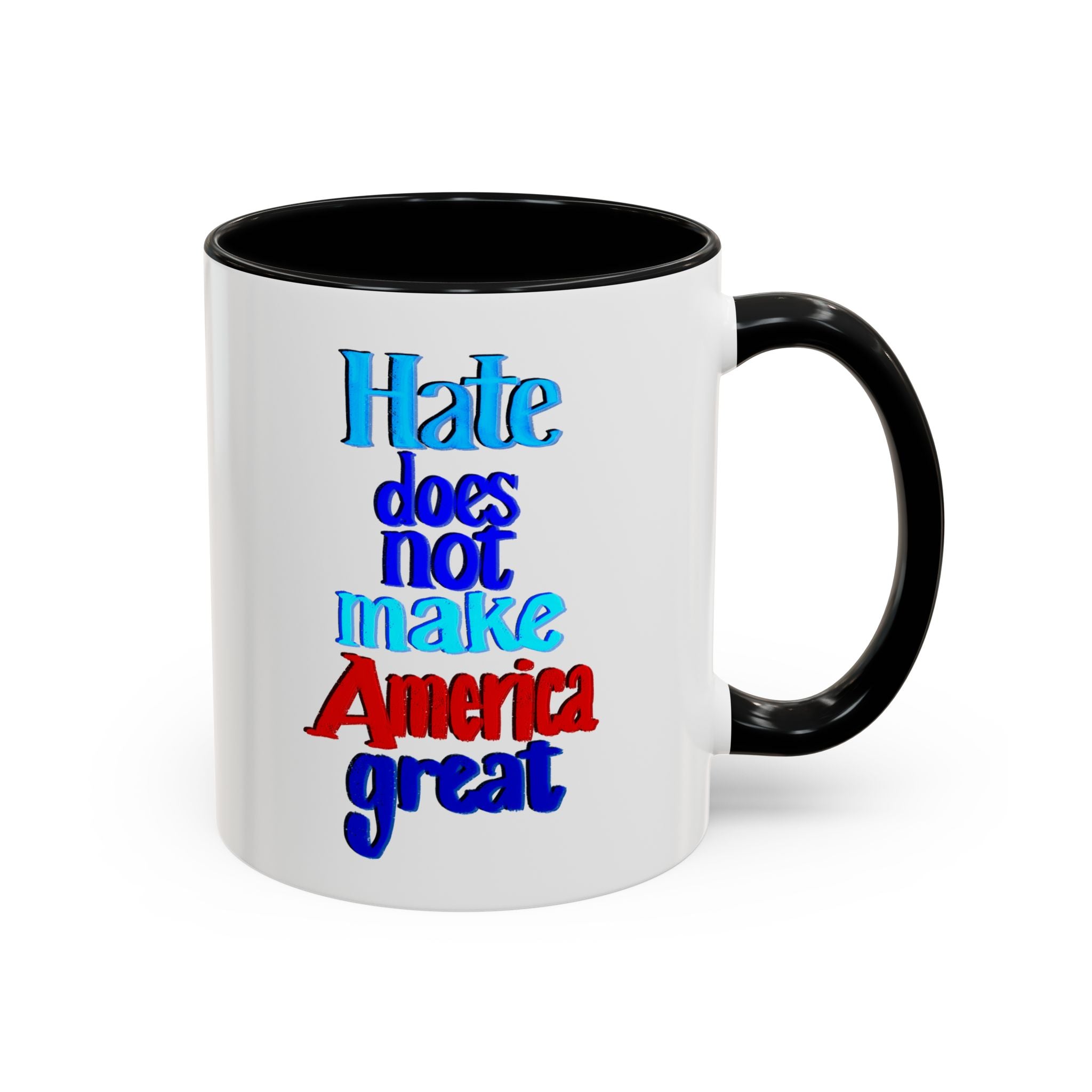 HATE DOES NOT MAKE AMERICA GREAT 11 oz Coffee Mug