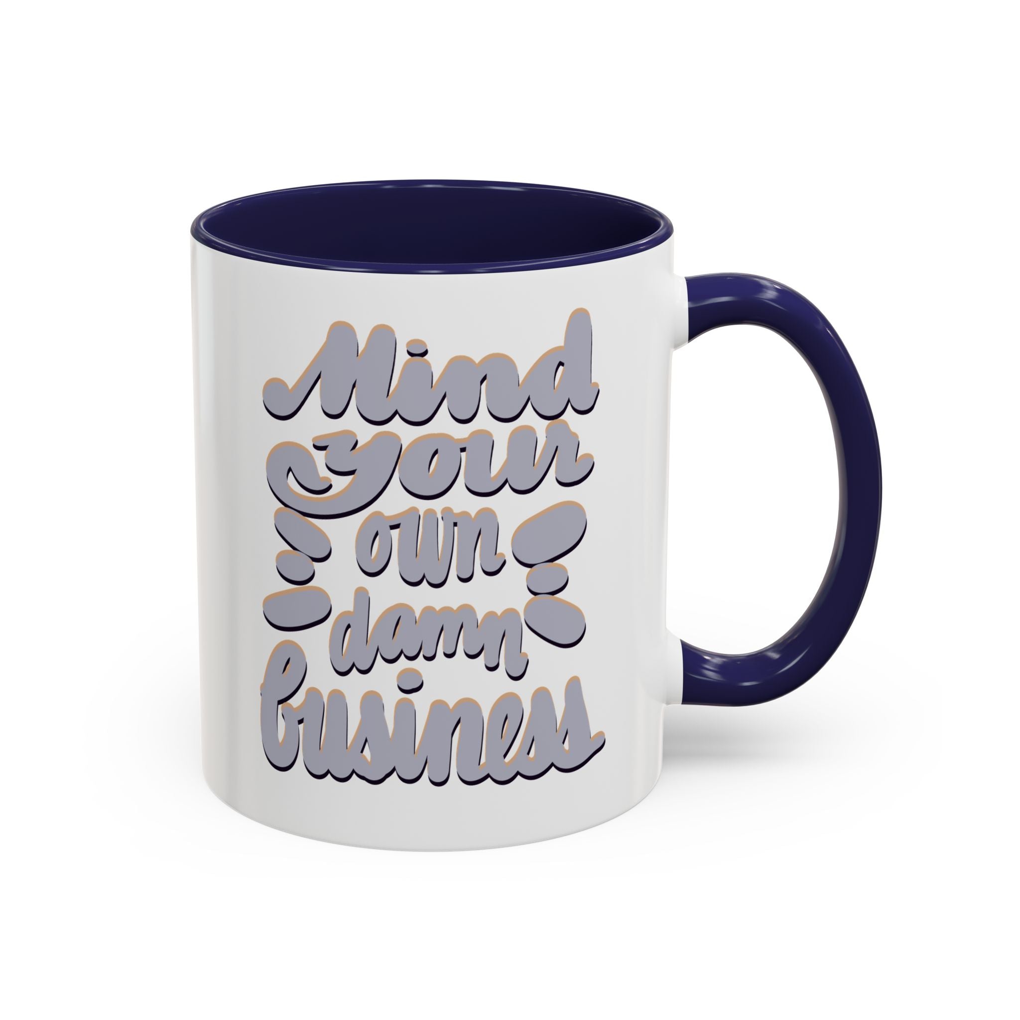 MIND YOUR OWN DAMN BUSINESS 11 oz Coffee Mug