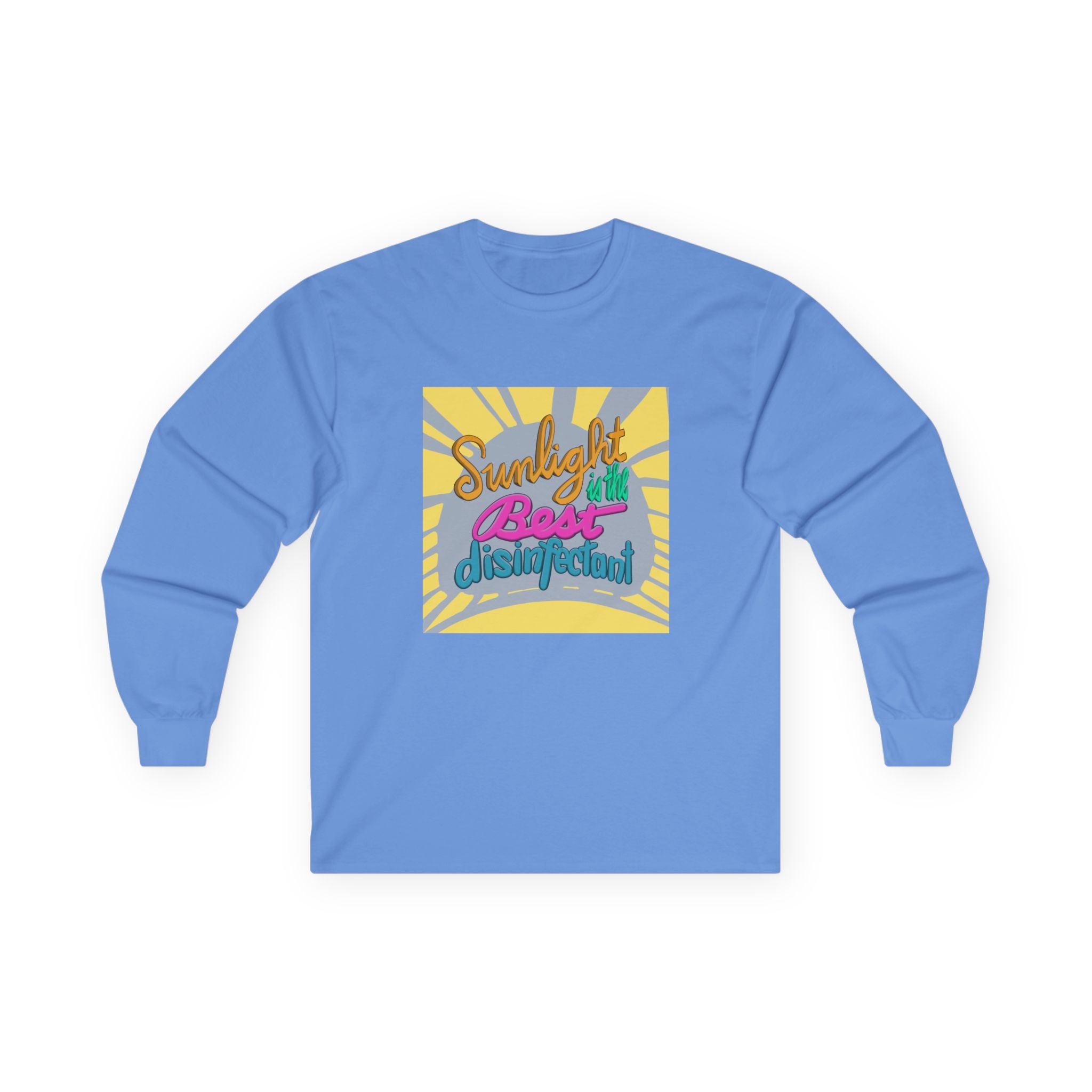 Sunlight Is The Best Disinfectant Long Sleeve Tee - Unisex Ultra Cotton