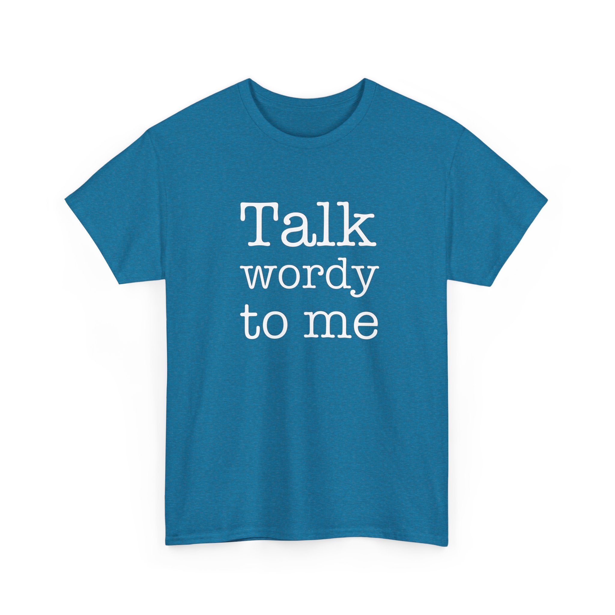 Funny Unisex Heavy Cotton Tee - "Talk Wordy to Me"