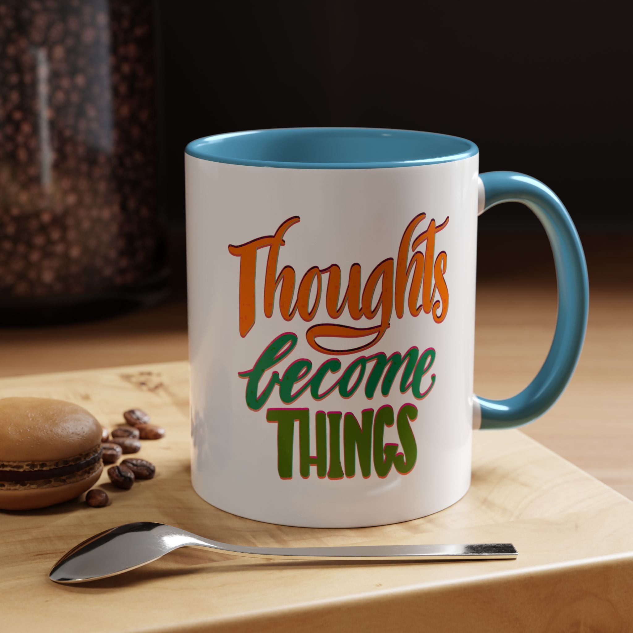 THOUGHTS BECOME THINGS 11 oz Coffee Mug