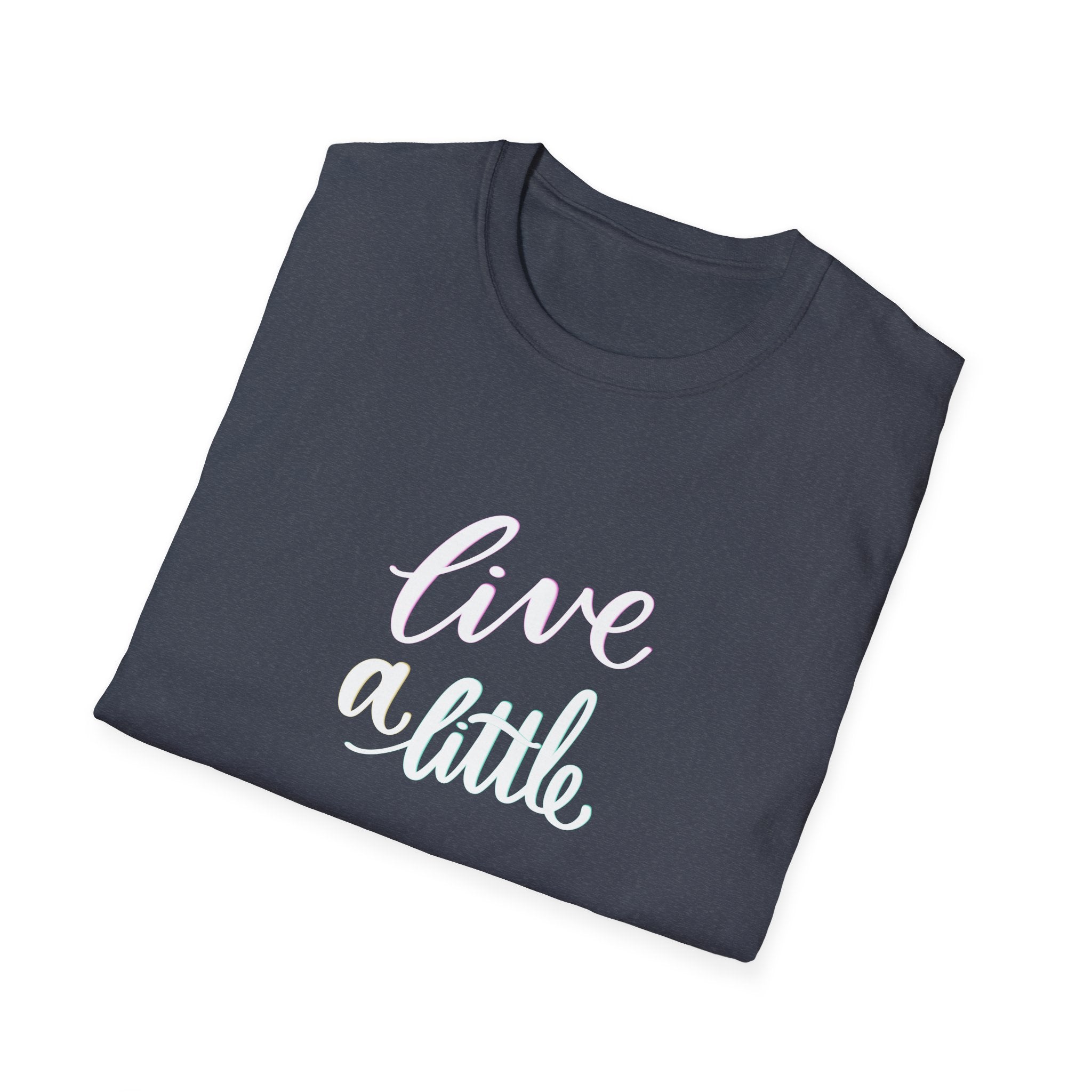 Inspirational 'Live A Little' Unisex Softstyle T-Shirt - Casual Motivational Tee