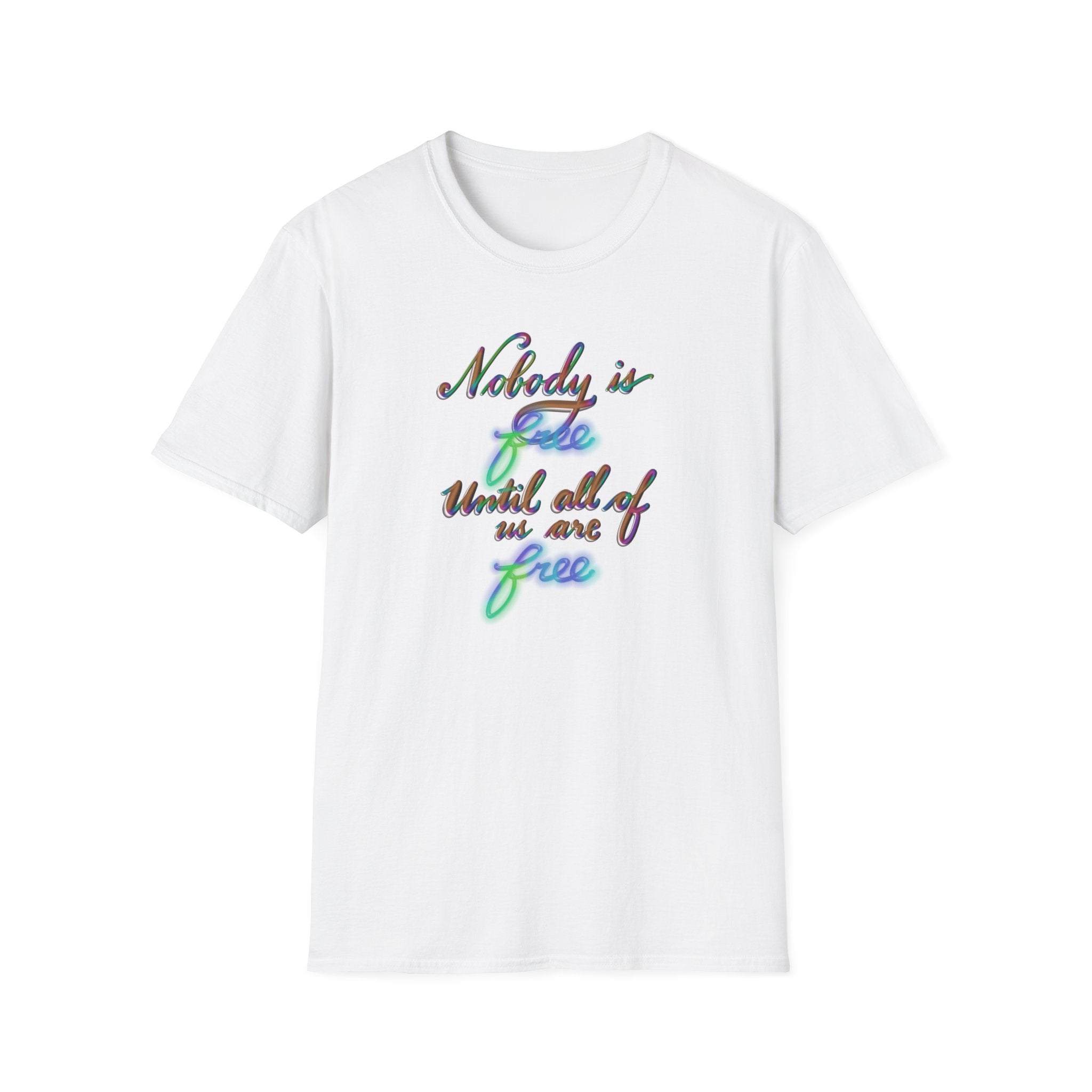 NOBODY IS FREE UNTIL ALL OF US ARE FREE Unisex Softstyle T-Shirt