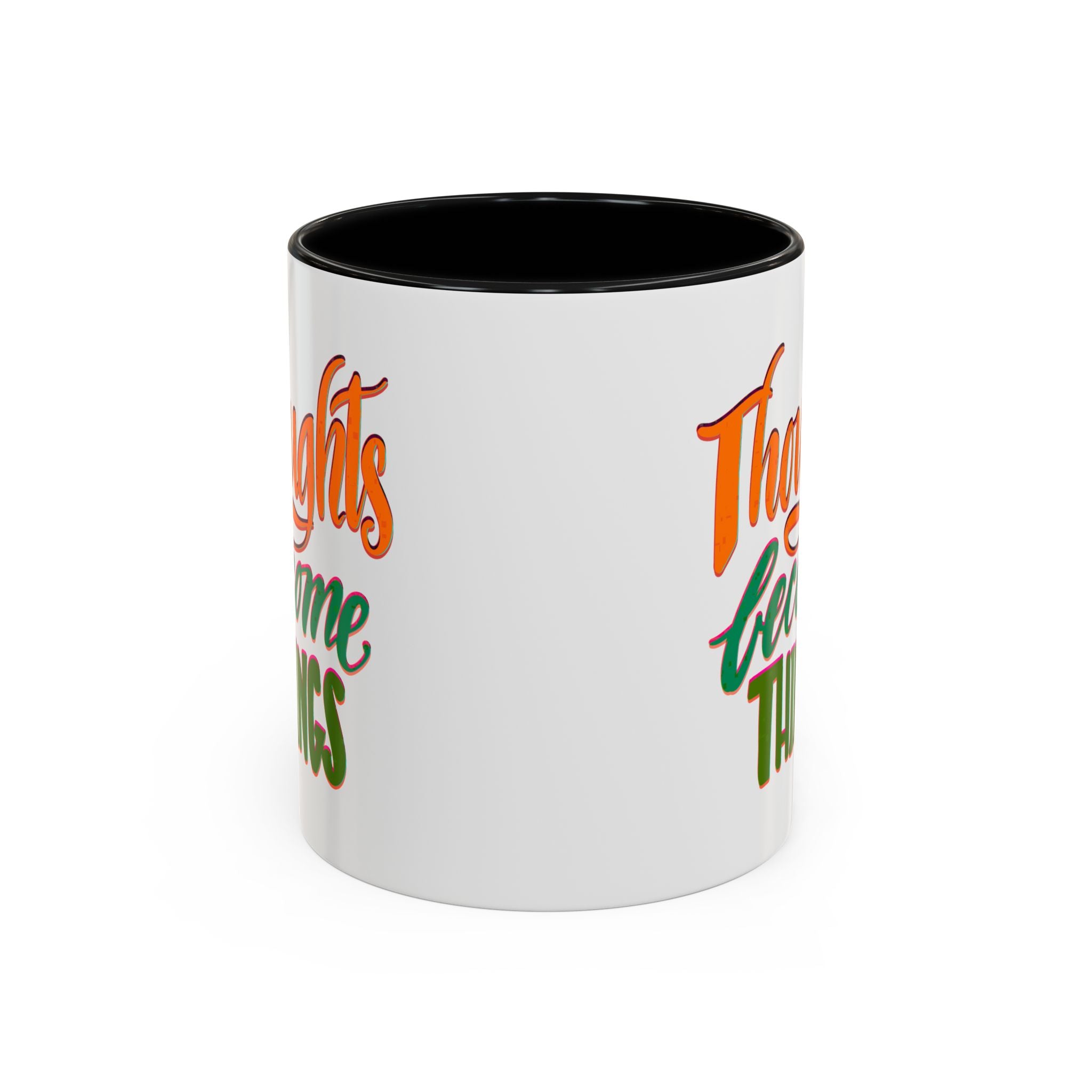 THOUGHTS BECOME THINGS 11 oz Coffee Mug