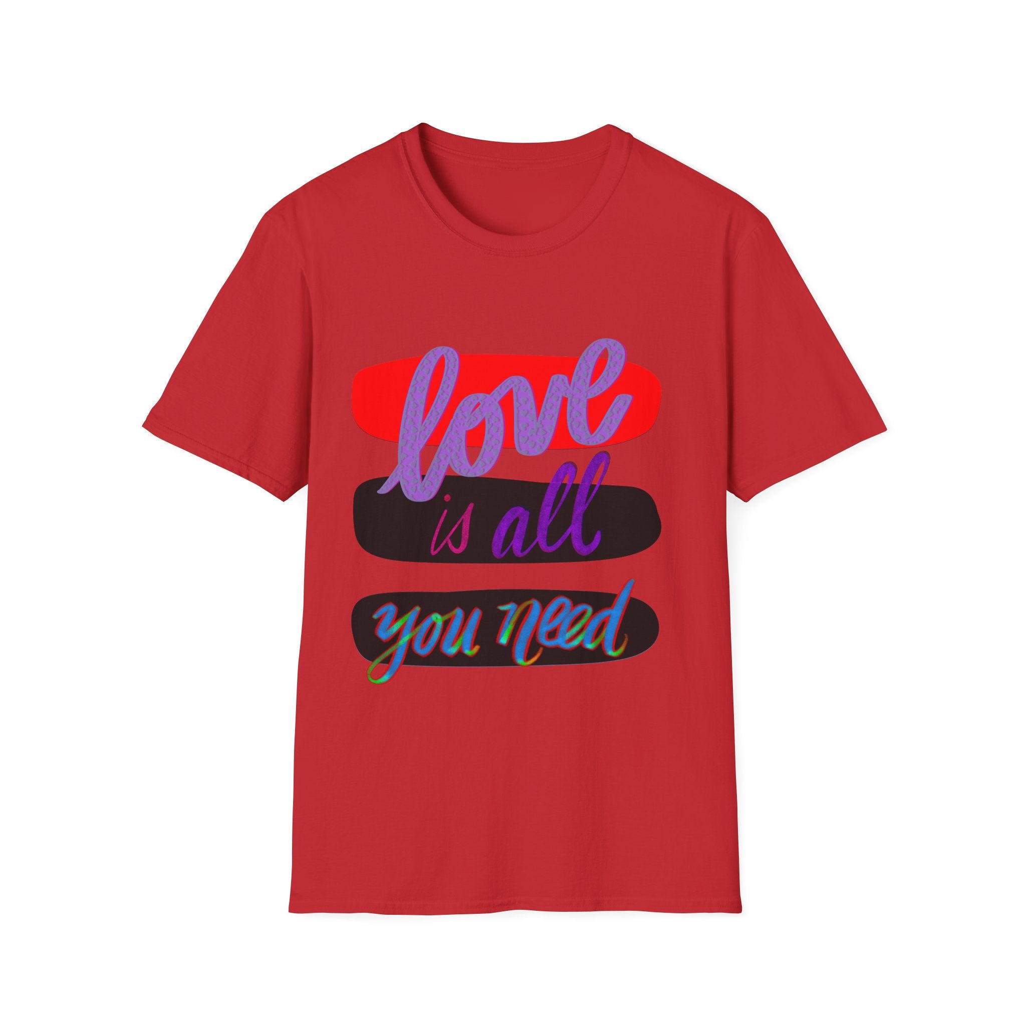 LOVE IS ALL YOU NEED T-Shirt