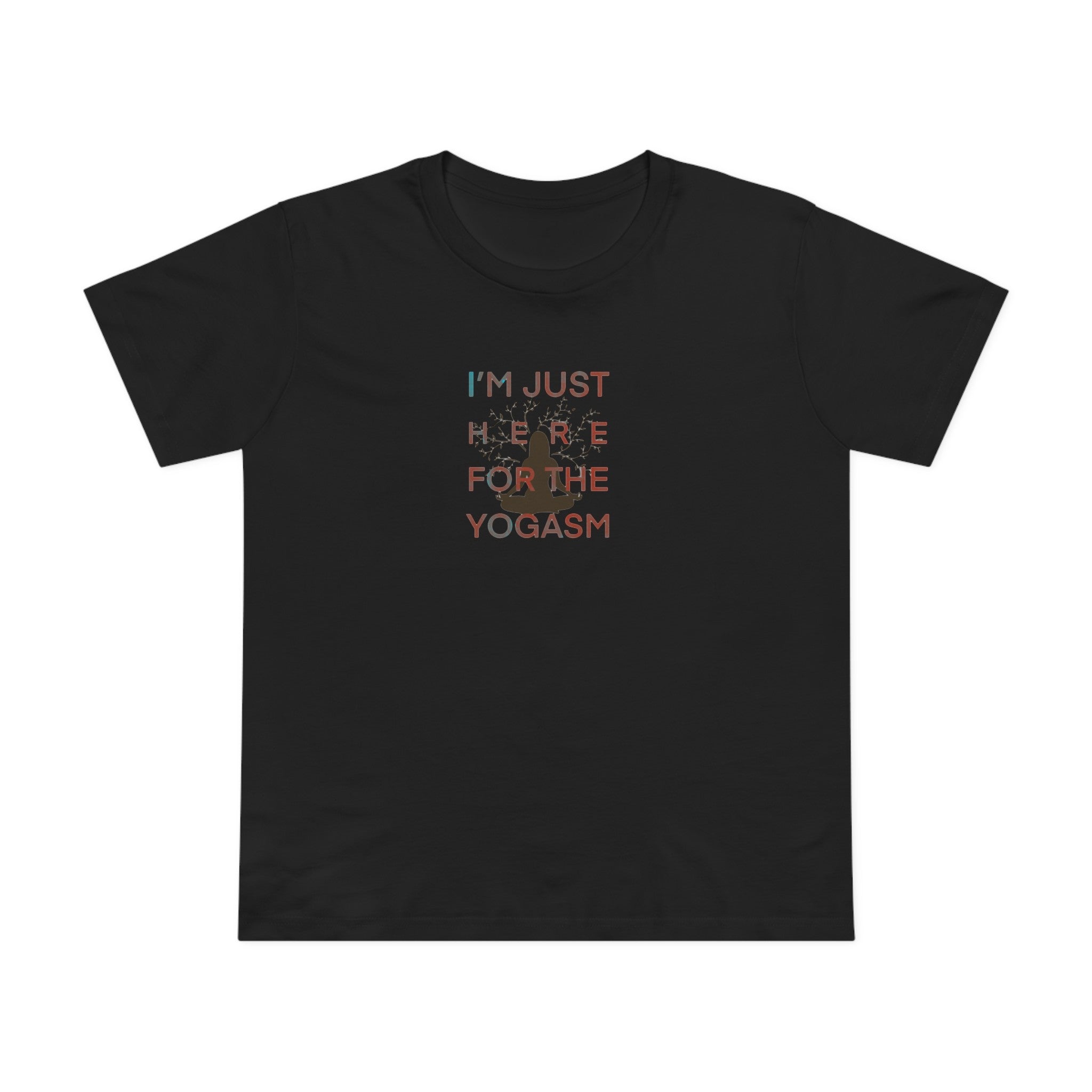 HERE FOR THE YOGASM Women’s Tee