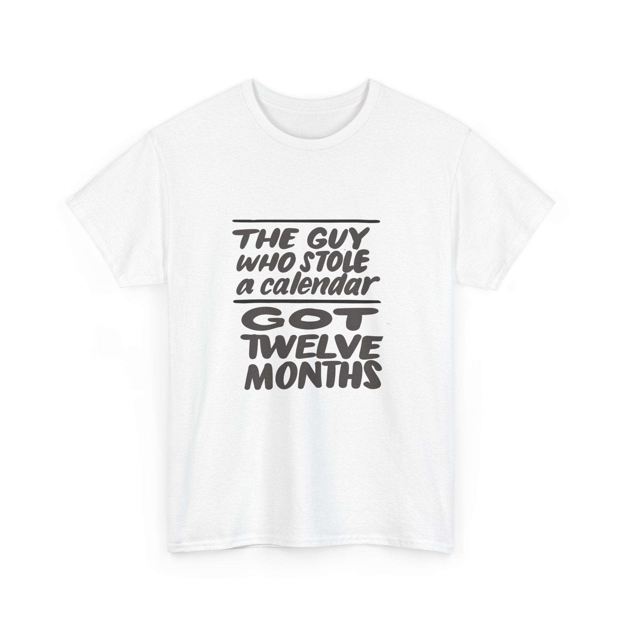 Funny Unisex Heavy Cotton Tee - 'The Guy Who Stole a Calendar Got Twelve Months'