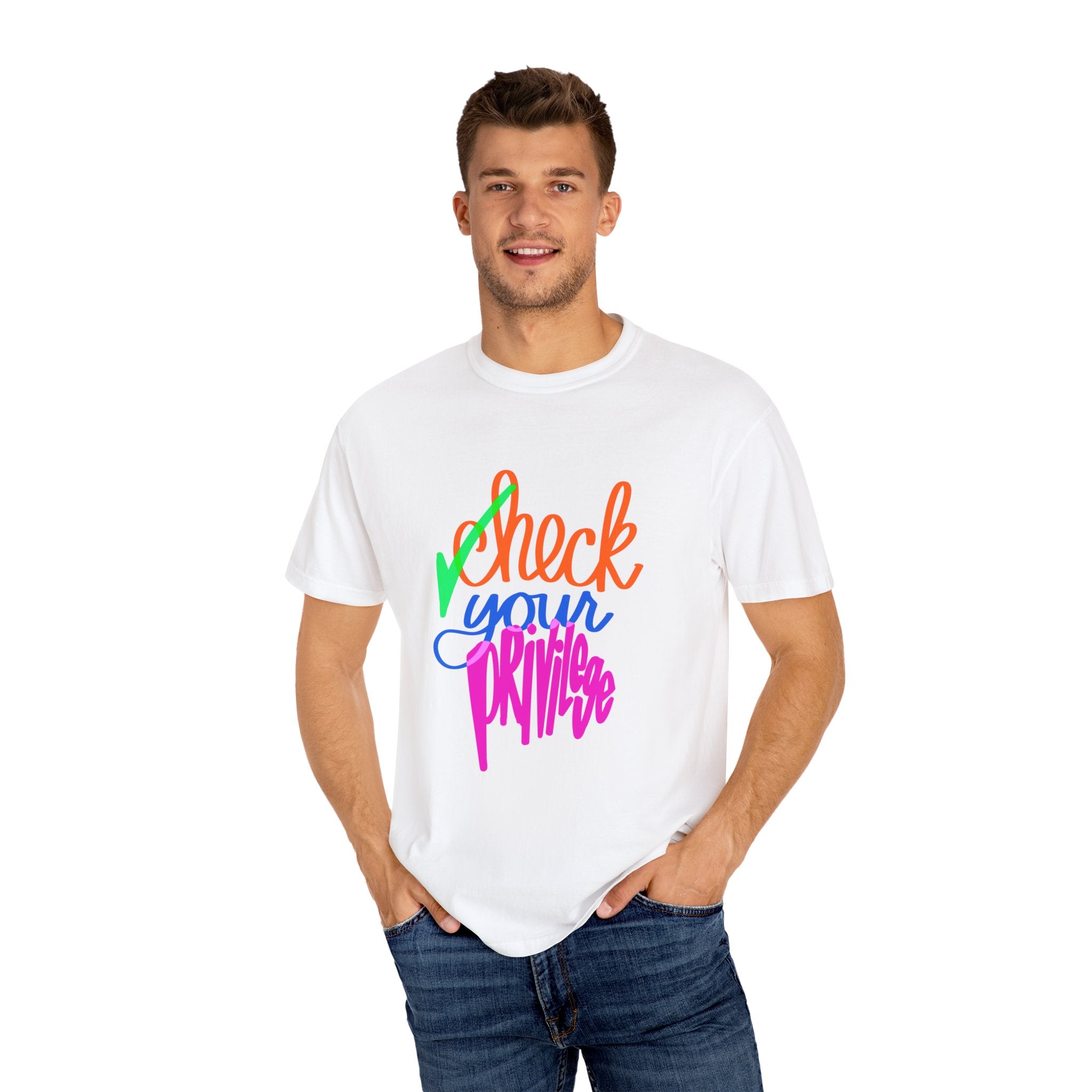 CHECK YOUR PRIVILEGE Unisex Garment-Dyed T-shirt