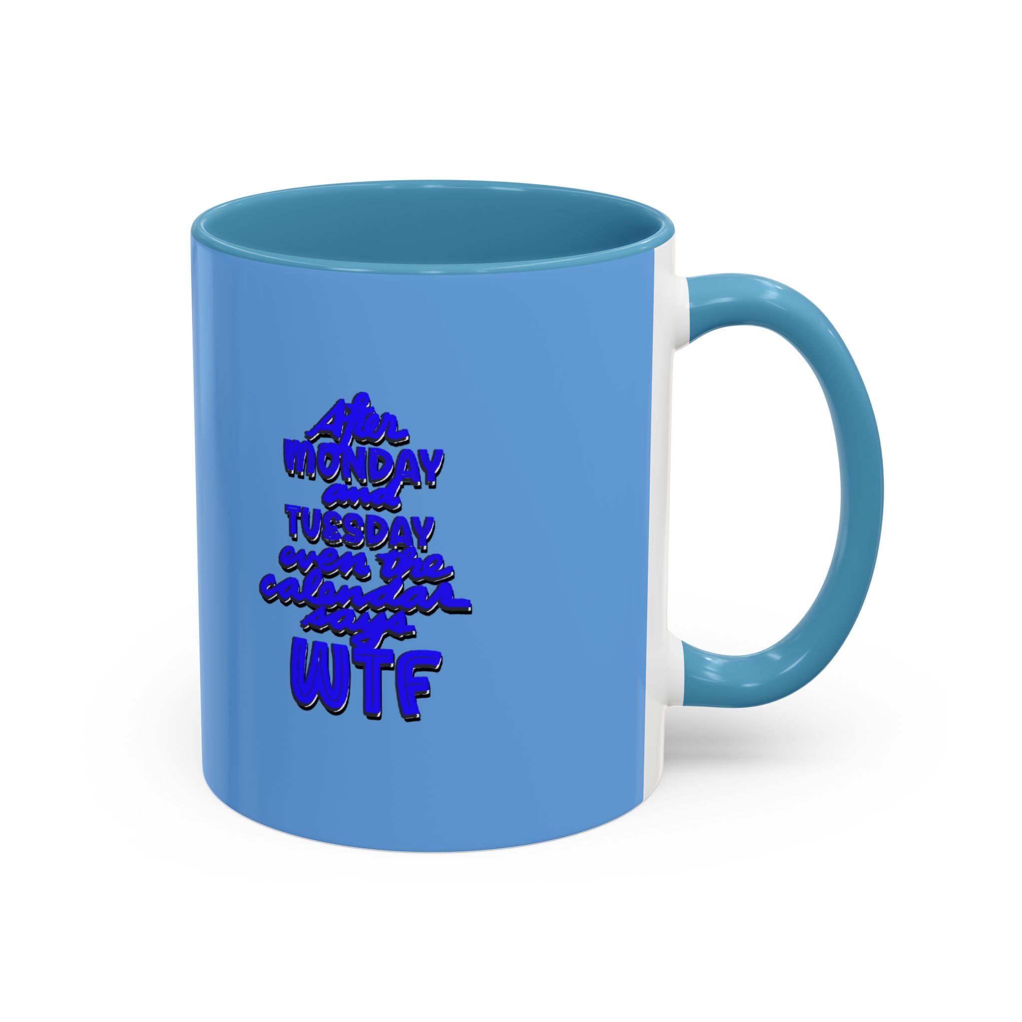 EVEN THE CALENDAR SAYS WTF Accent Coffee Mug (11 oz)