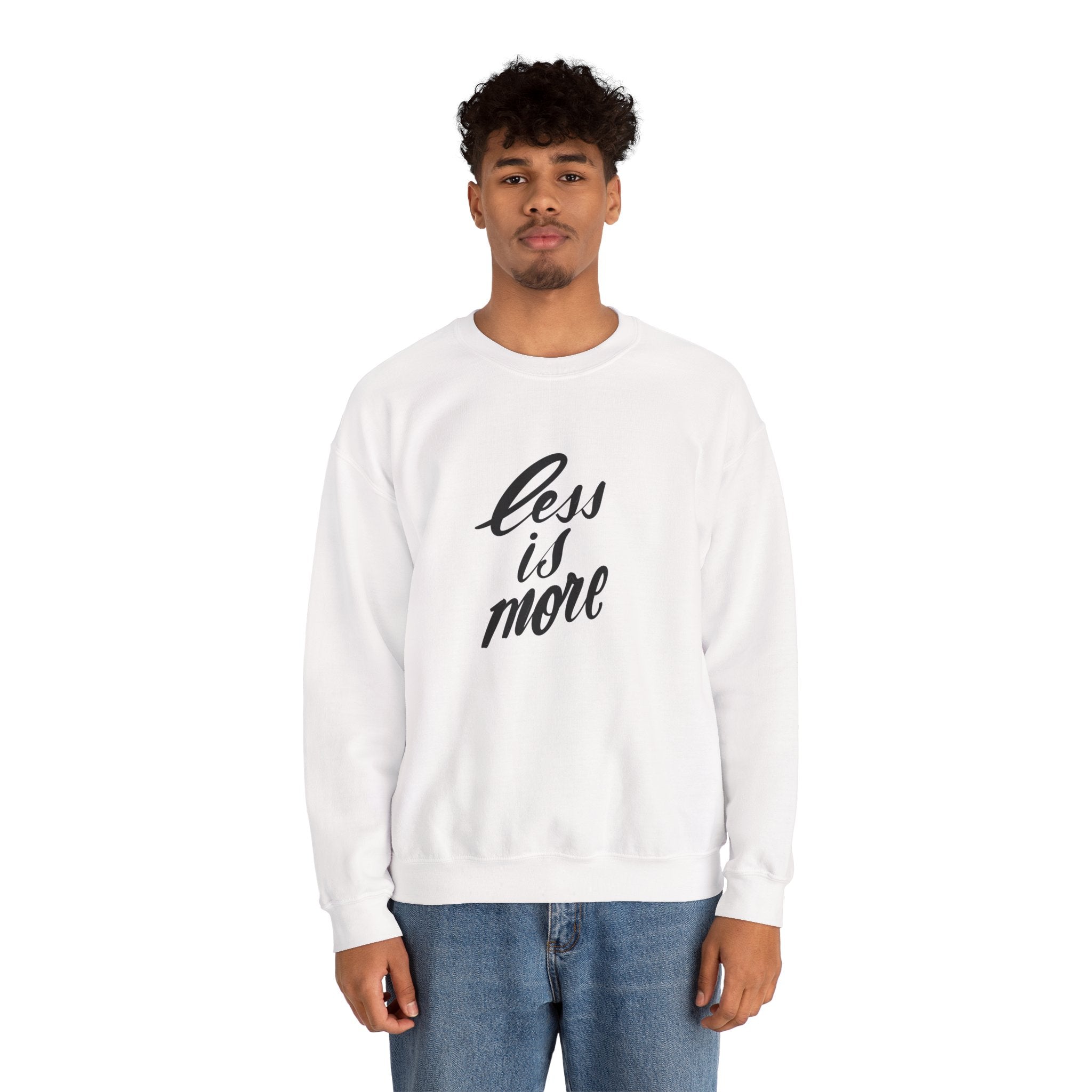 Less Is More Crewneck Sweatshirt — Minimalist Script Pullover