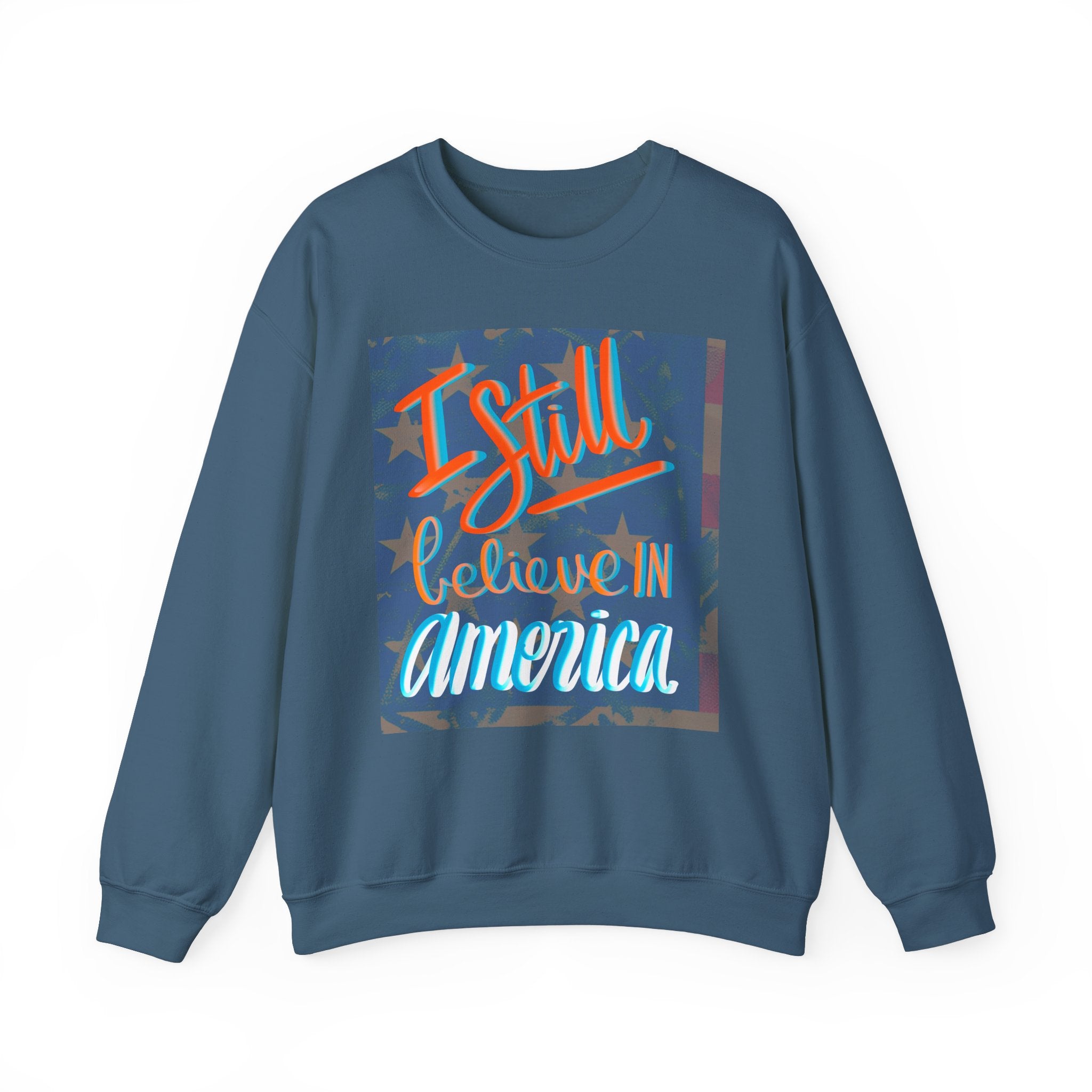 I Still Believe in America Sweatshirt - Unisex Heavy Blend™ Crewneck for Patriotic Style