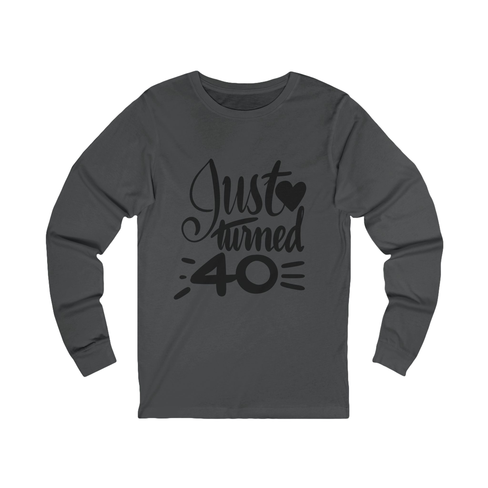 JUST TURNED 40 Long Sleeve Tee