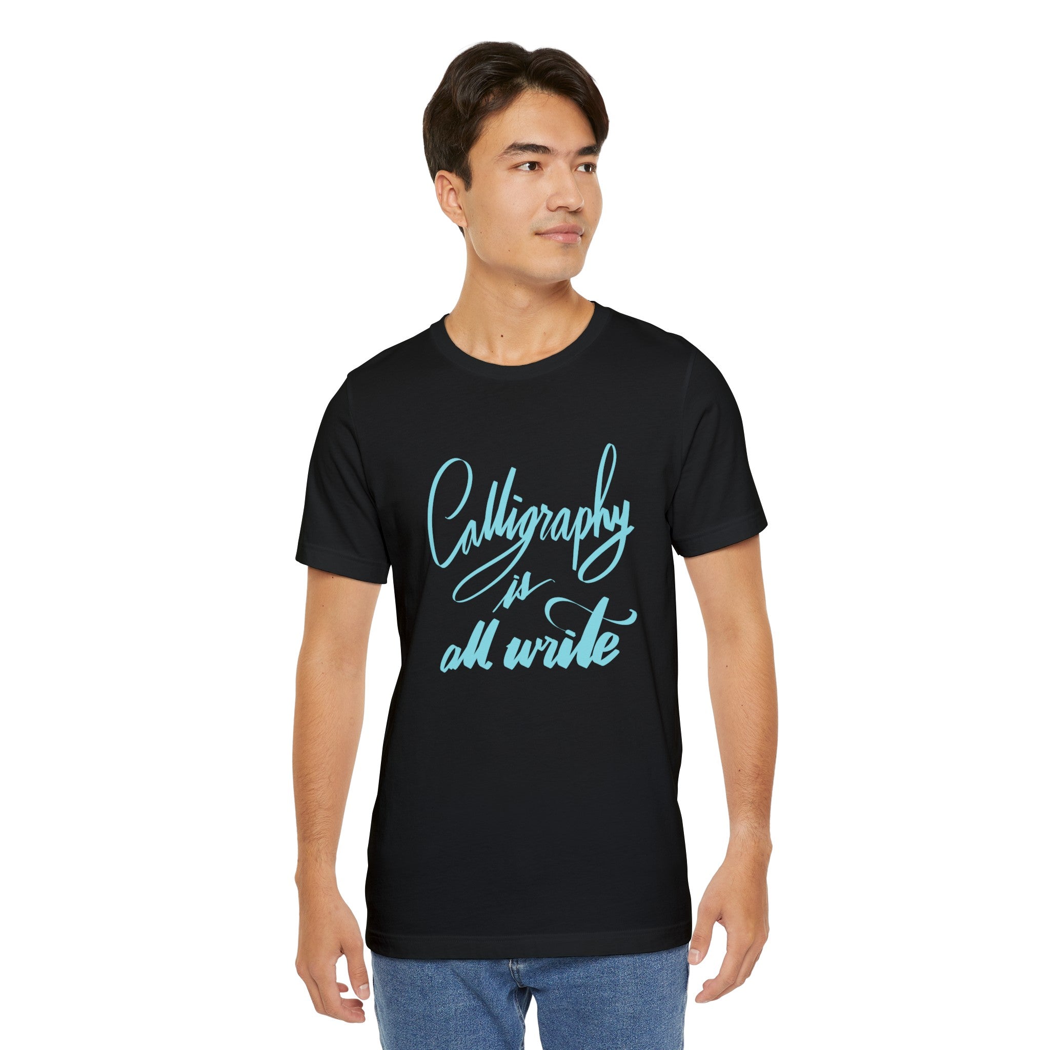 CALLIGRAPHY IS ALL WRITE Unisex Jersey T-Shirt