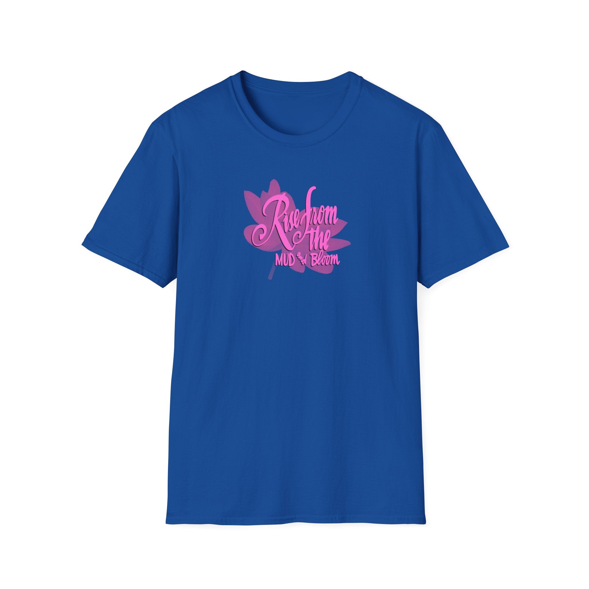 RISE FROM THE MUD AND BLOOM Softstyle T-Shirt