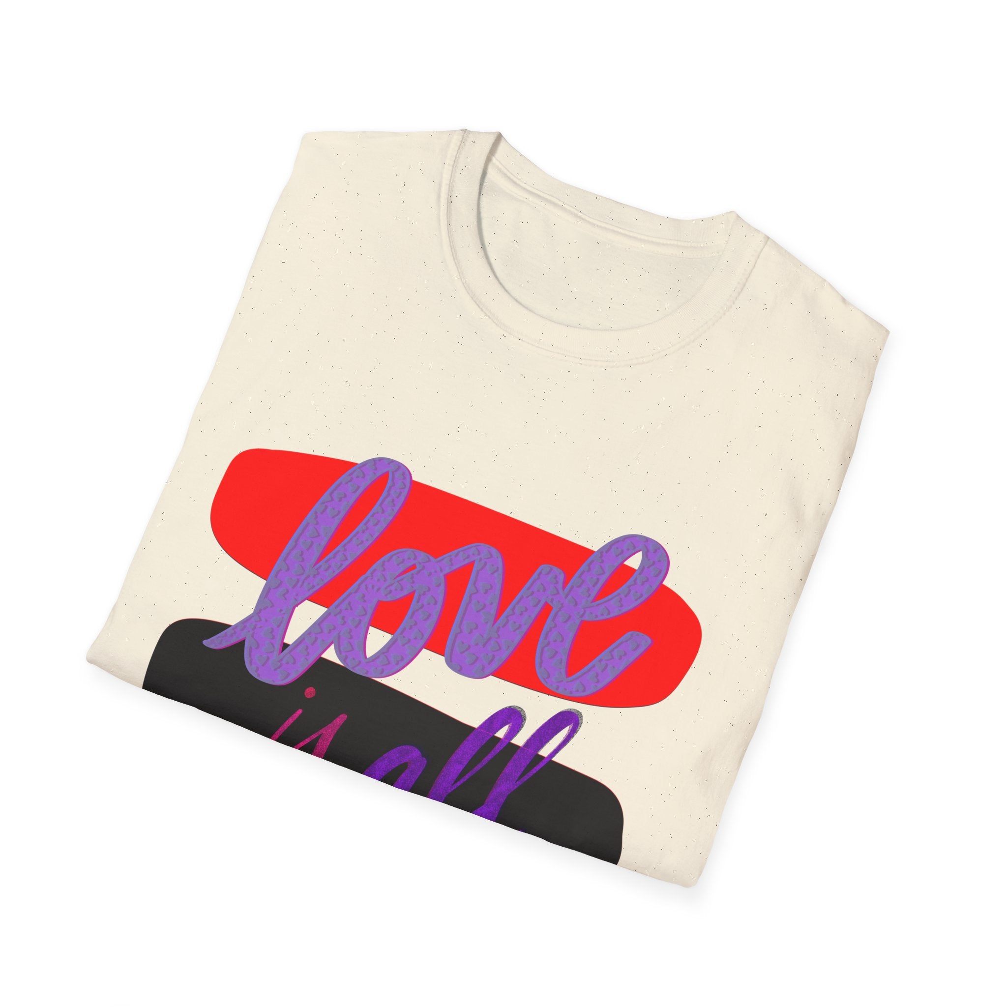 LOVE IS ALL YOU NEED T-Shirt