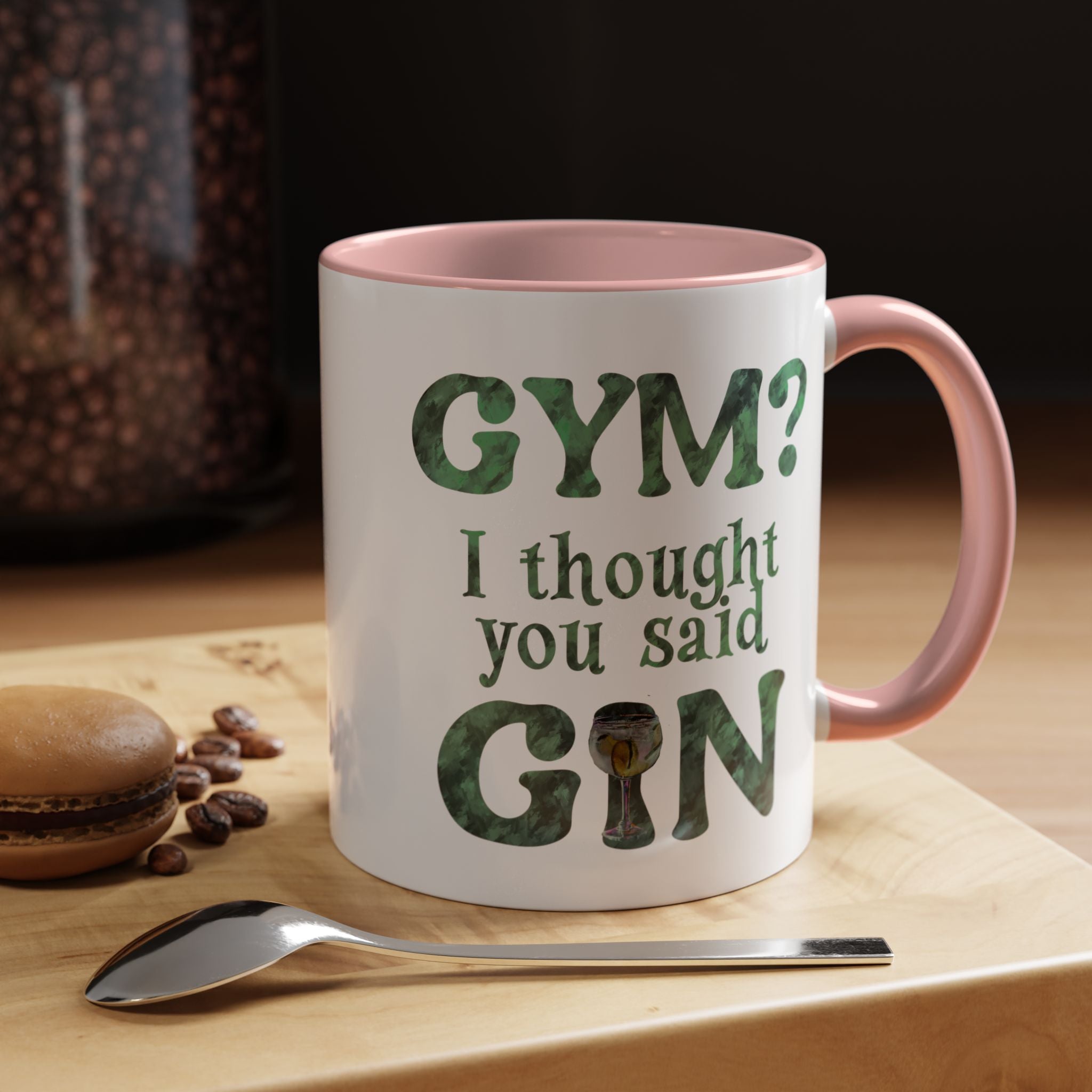 I THOUGHT YOU SAID GIN Accent Coffee Mug (11 oz)