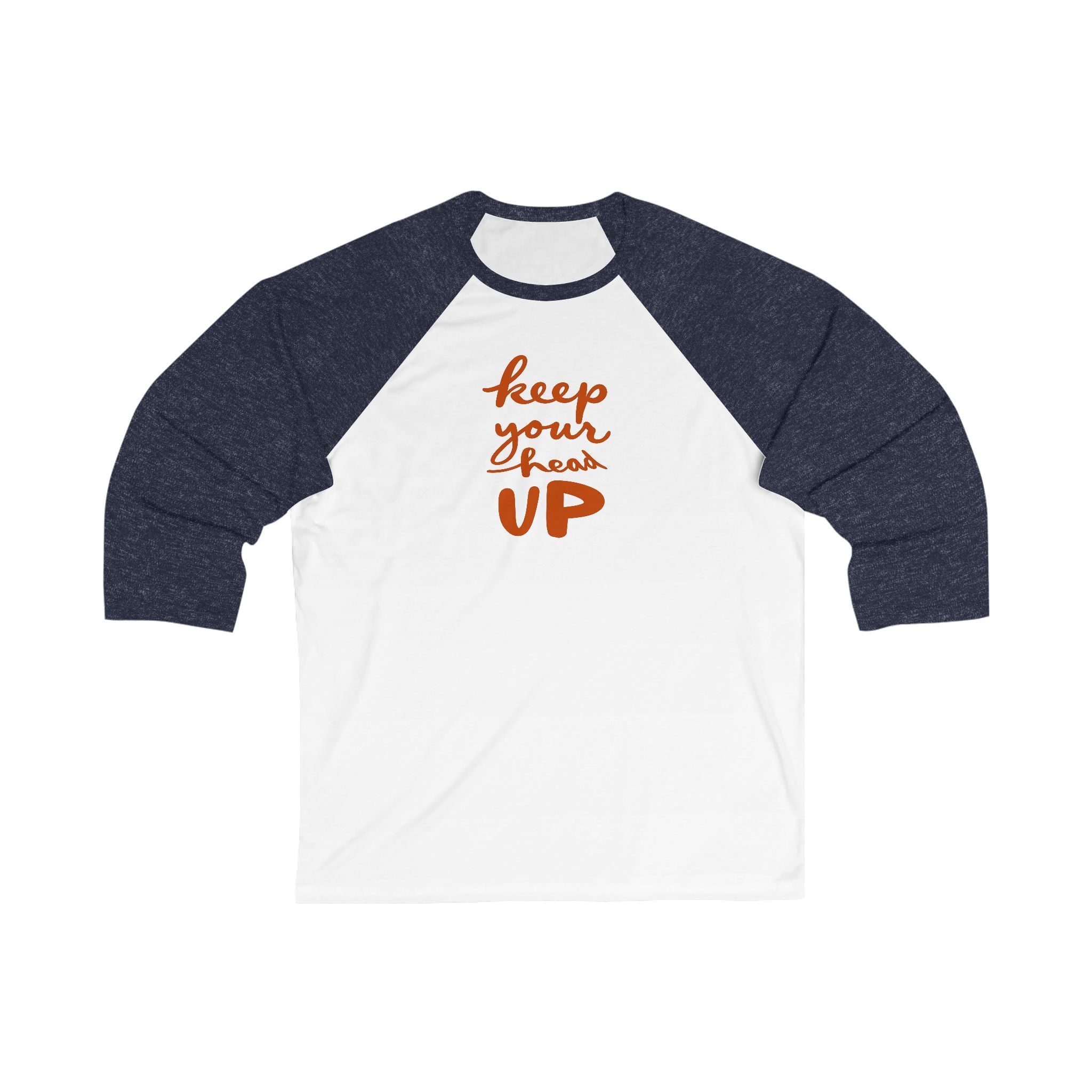 Keep Your Head Up Unisex Baseball Tee - Motivational 3/4 Sleeve Shirt