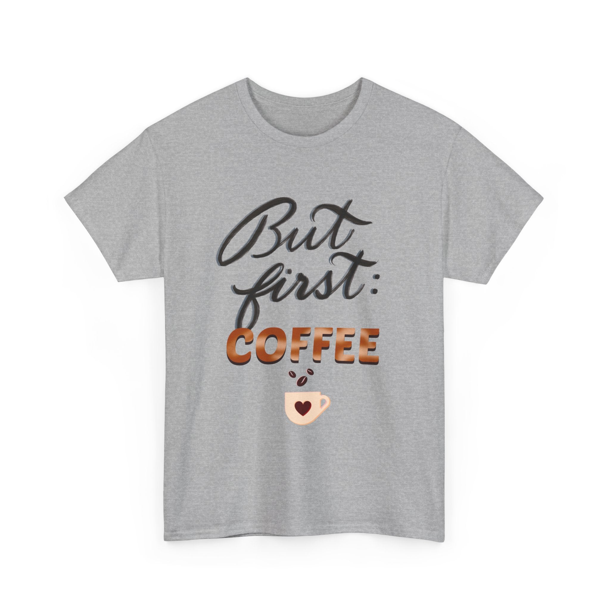 BUT FIRST: COFFEE Unisex Heavy Cotton Tee