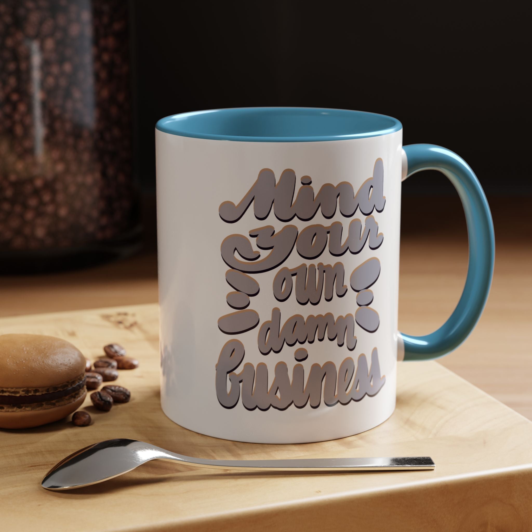 MIND YOUR OWN DAMN BUSINESS 11 oz Coffee Mug