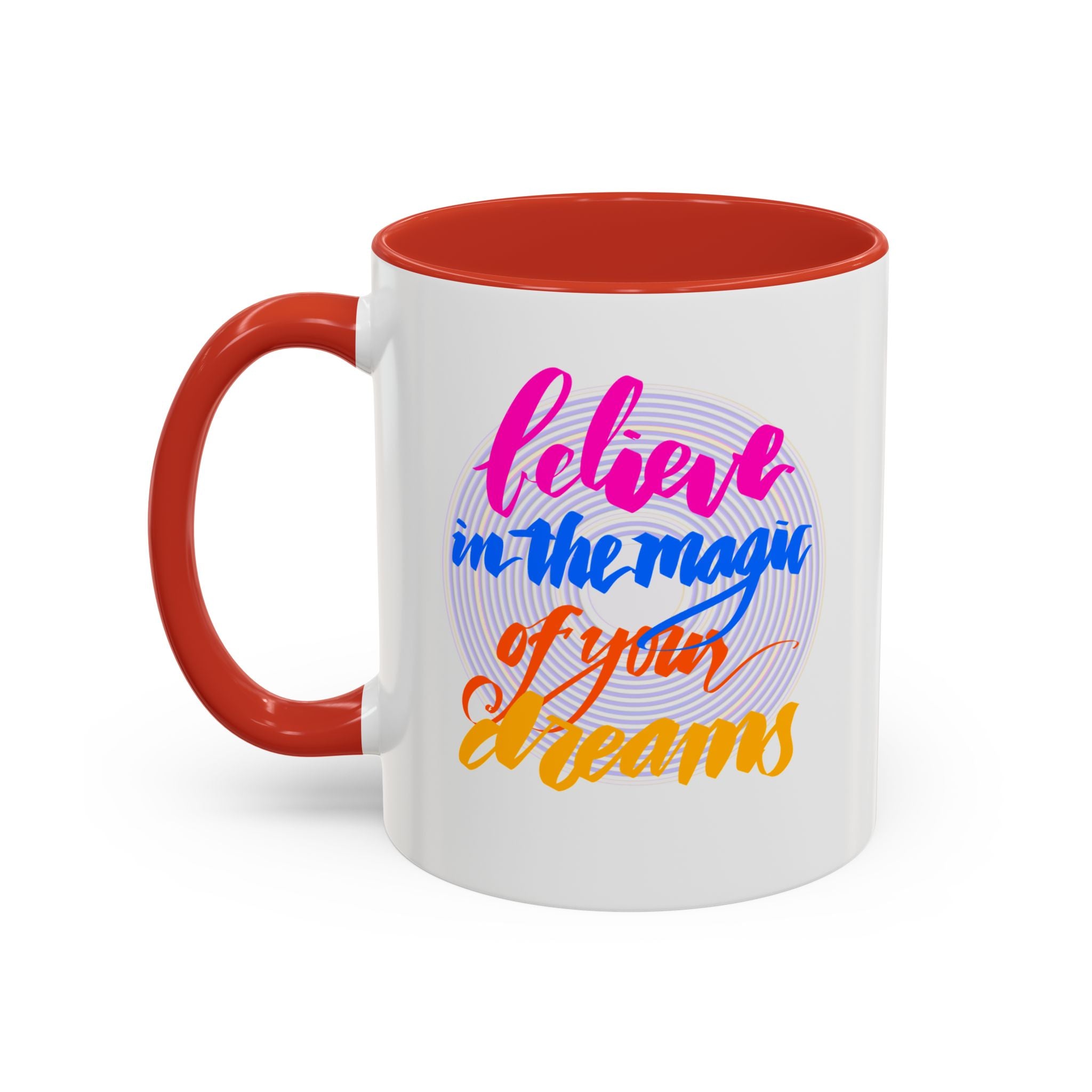 BELIEVE IN THE MAGIC OF YOUR DREAMS Mug, 11oz