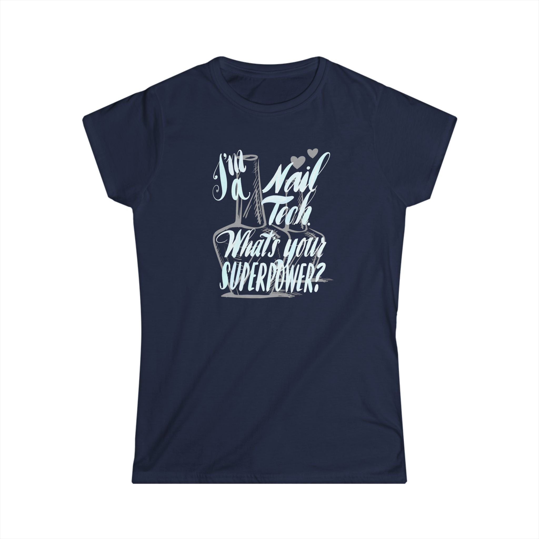 Nail Tech Superpower Tee - Women's Softstyle Shirt for Nail Professionals
