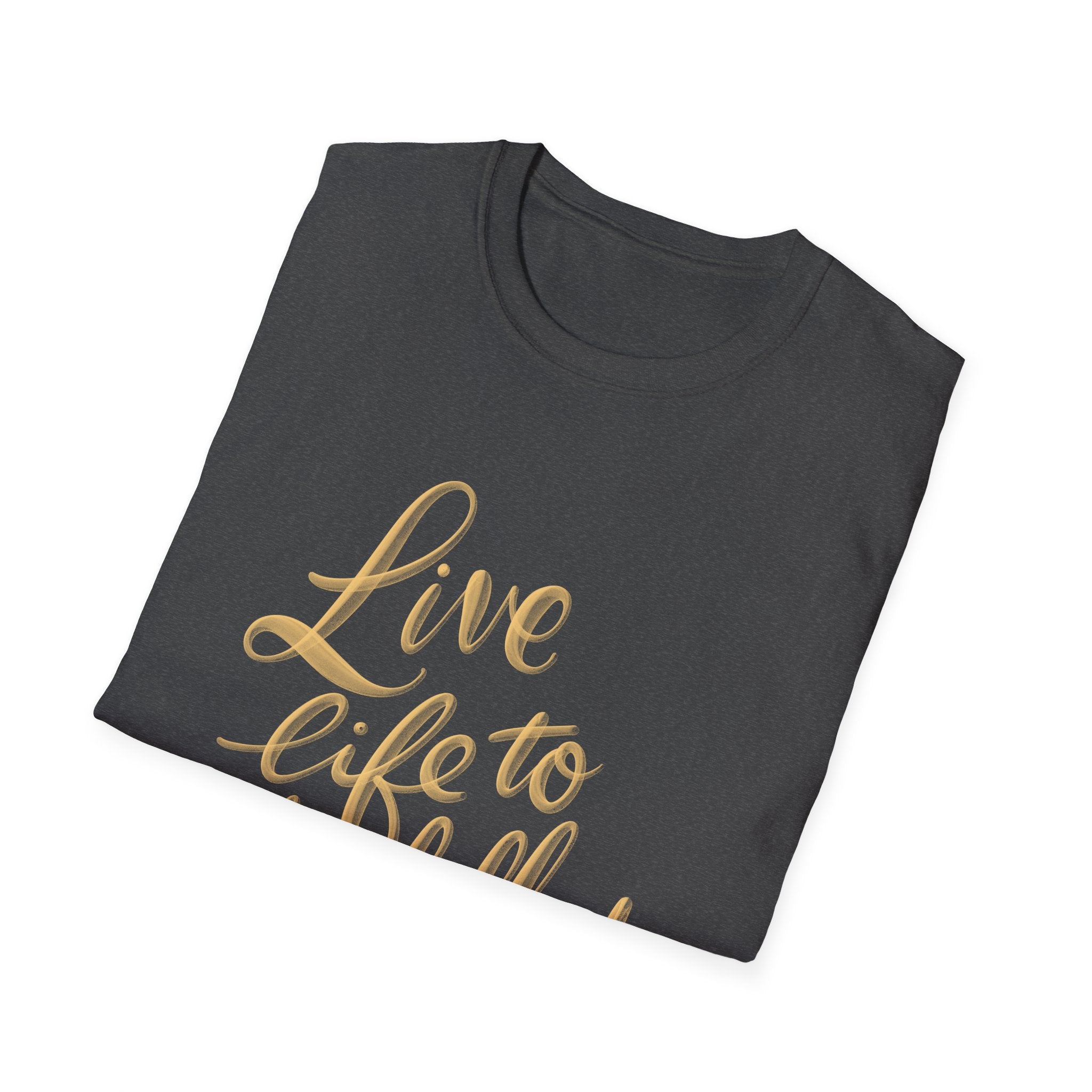 Live Life to the Fullest Unisex Softstyle T-Shirt - Inspirational Casual Wear