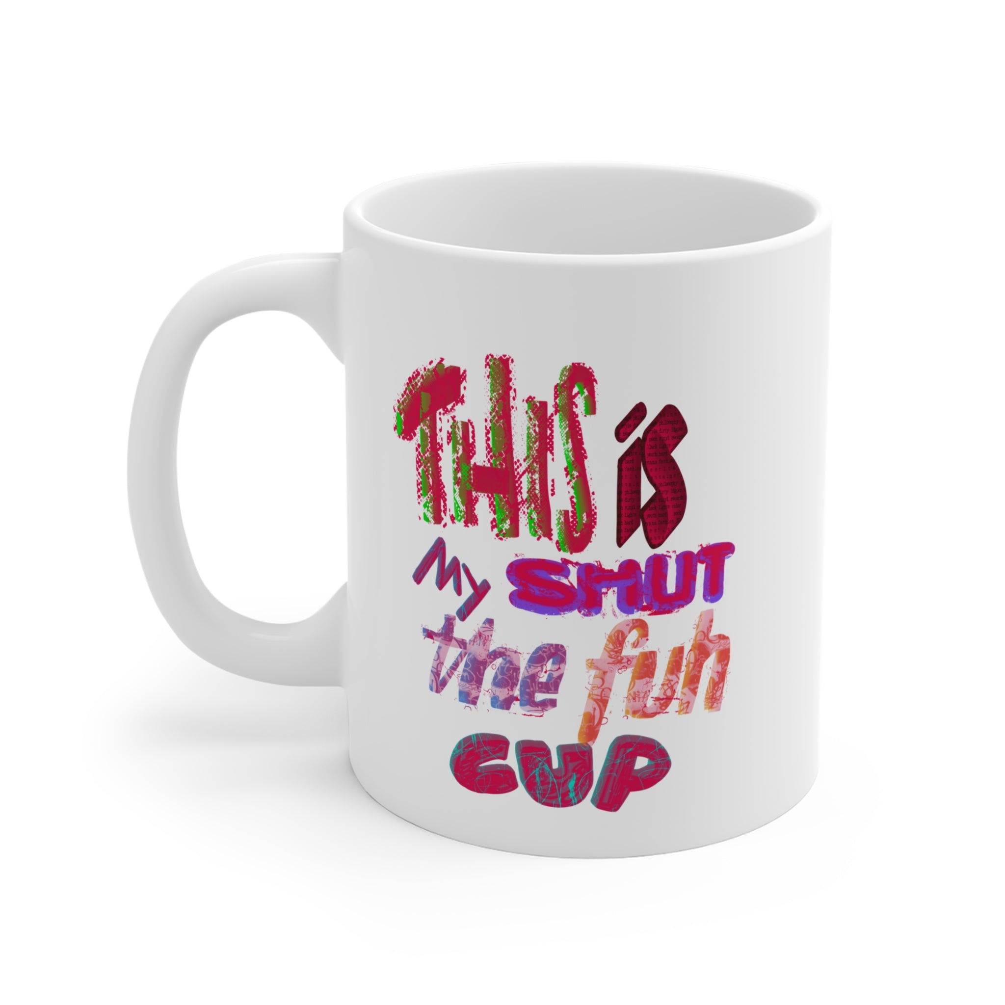 SHUT THE FUH CUP Mug 11oz