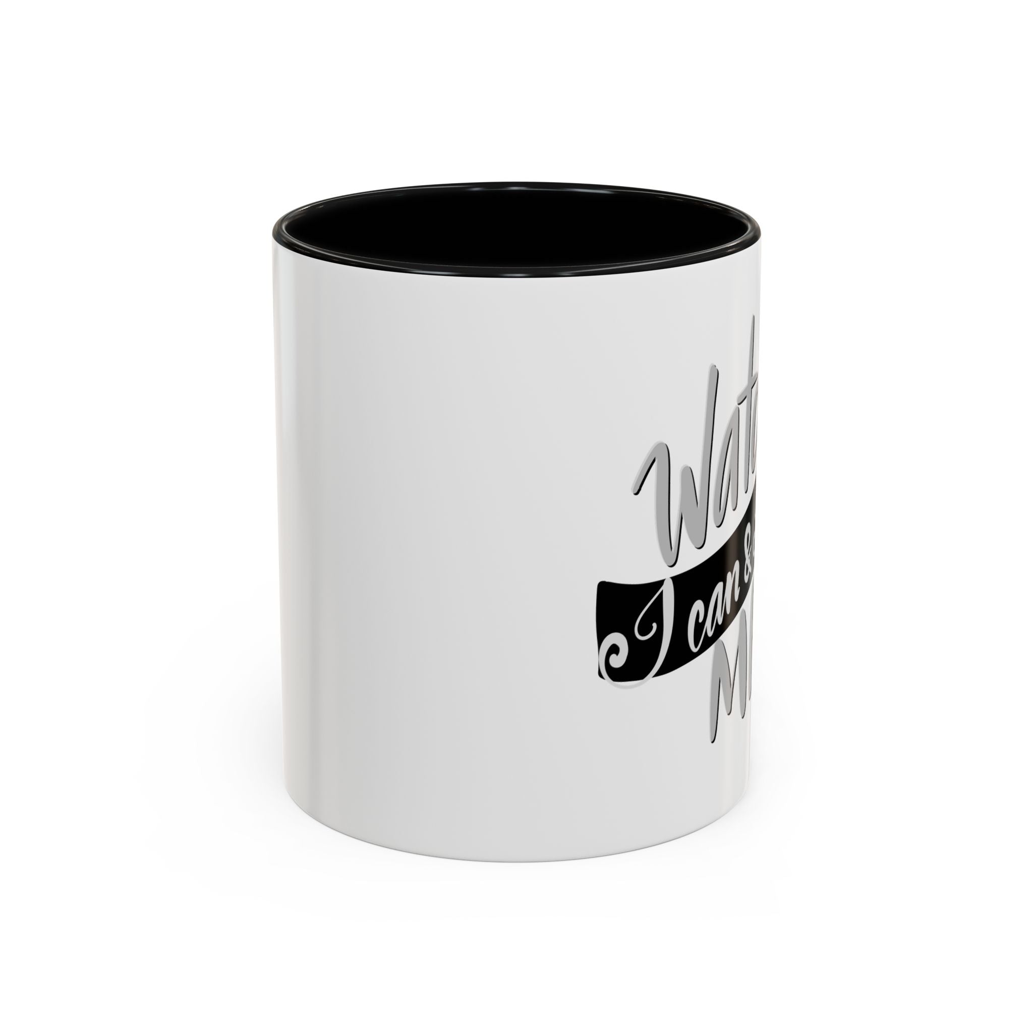 WATCH ME mug- 11oz
