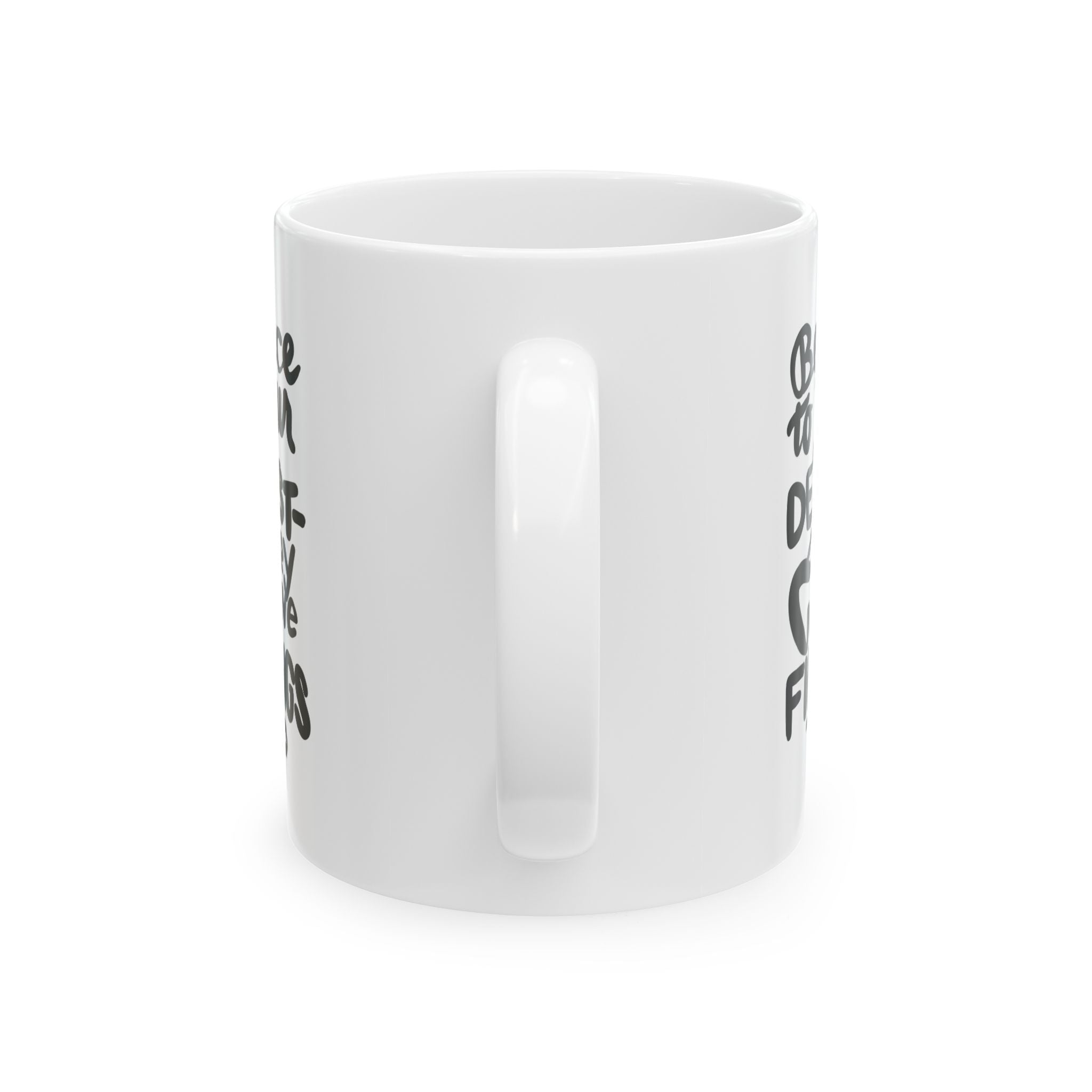 BE NICE TO YOUR DENTIST Ceramic Mug, (11oz,)
