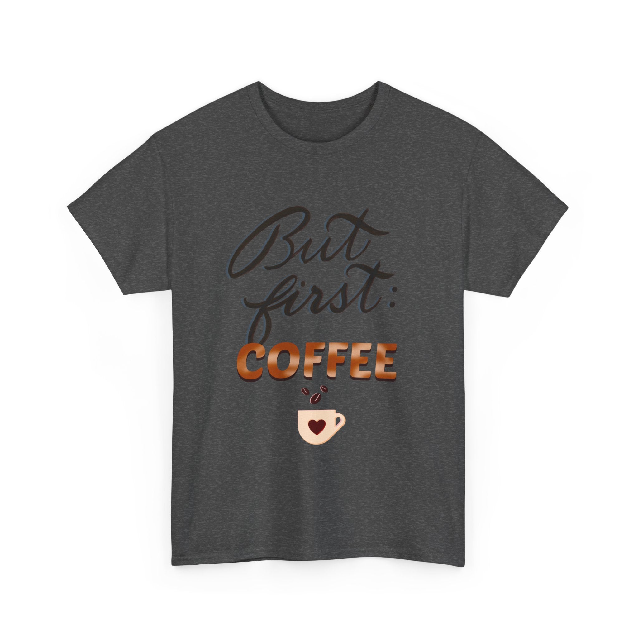 BUT FIRST: COFFEE Unisex Heavy Cotton Tee