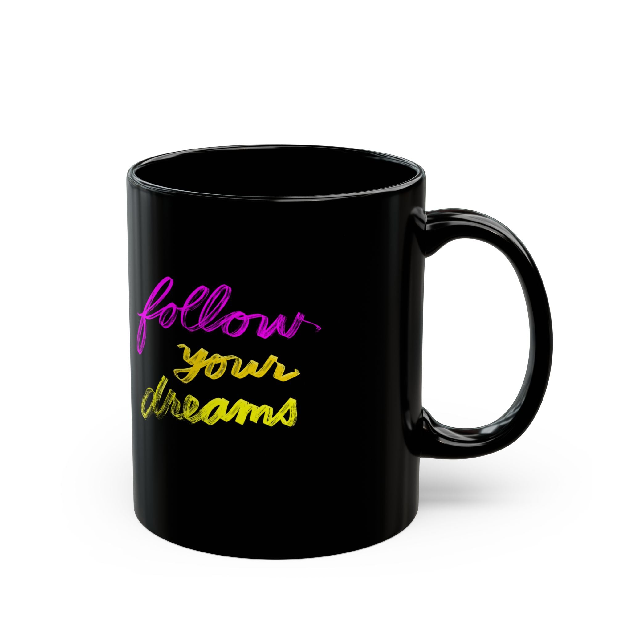 FOLLOW YOUR DREAMS Mug (11oz)
