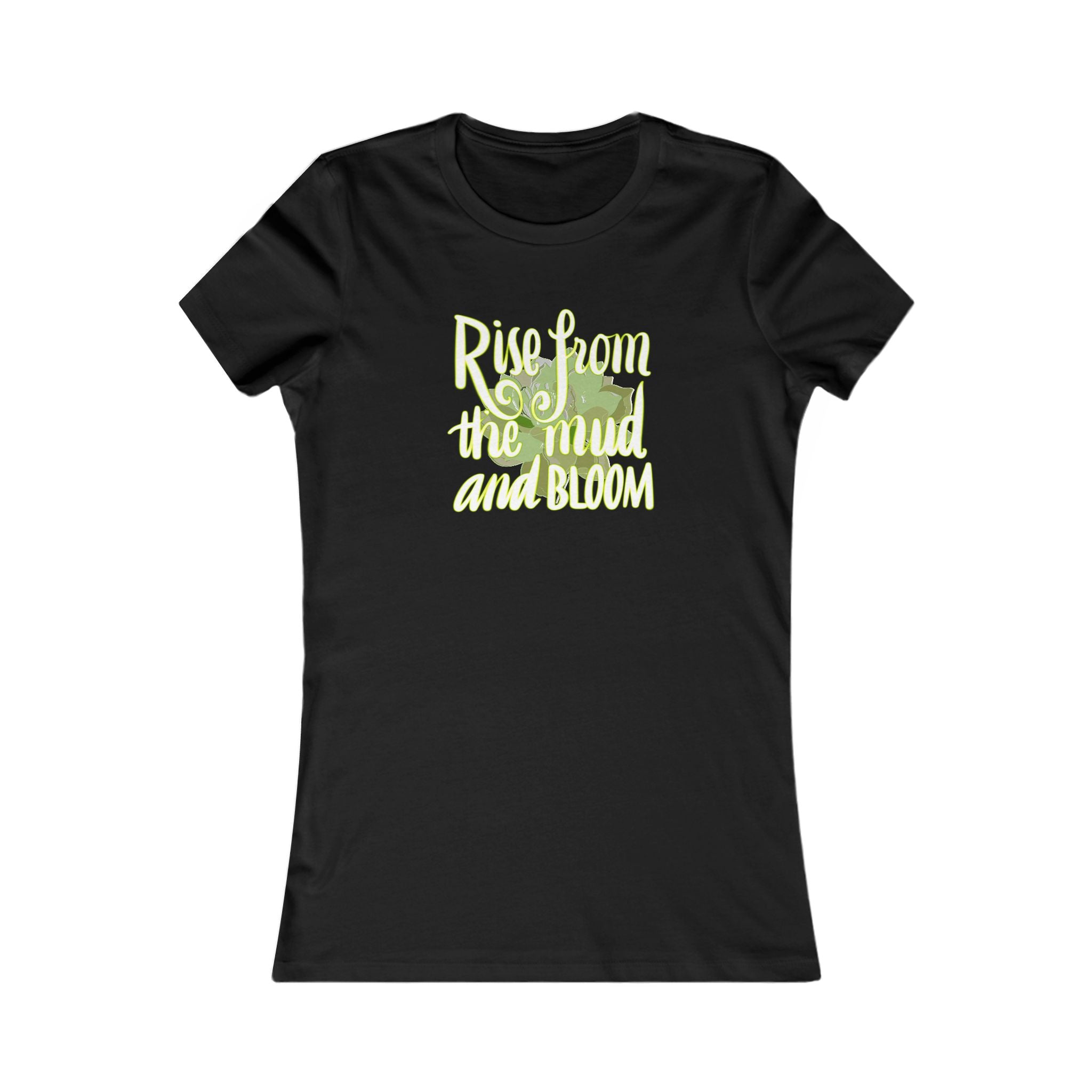 Inspirational Women's Tee - "Rise from the Mud and Bloom"