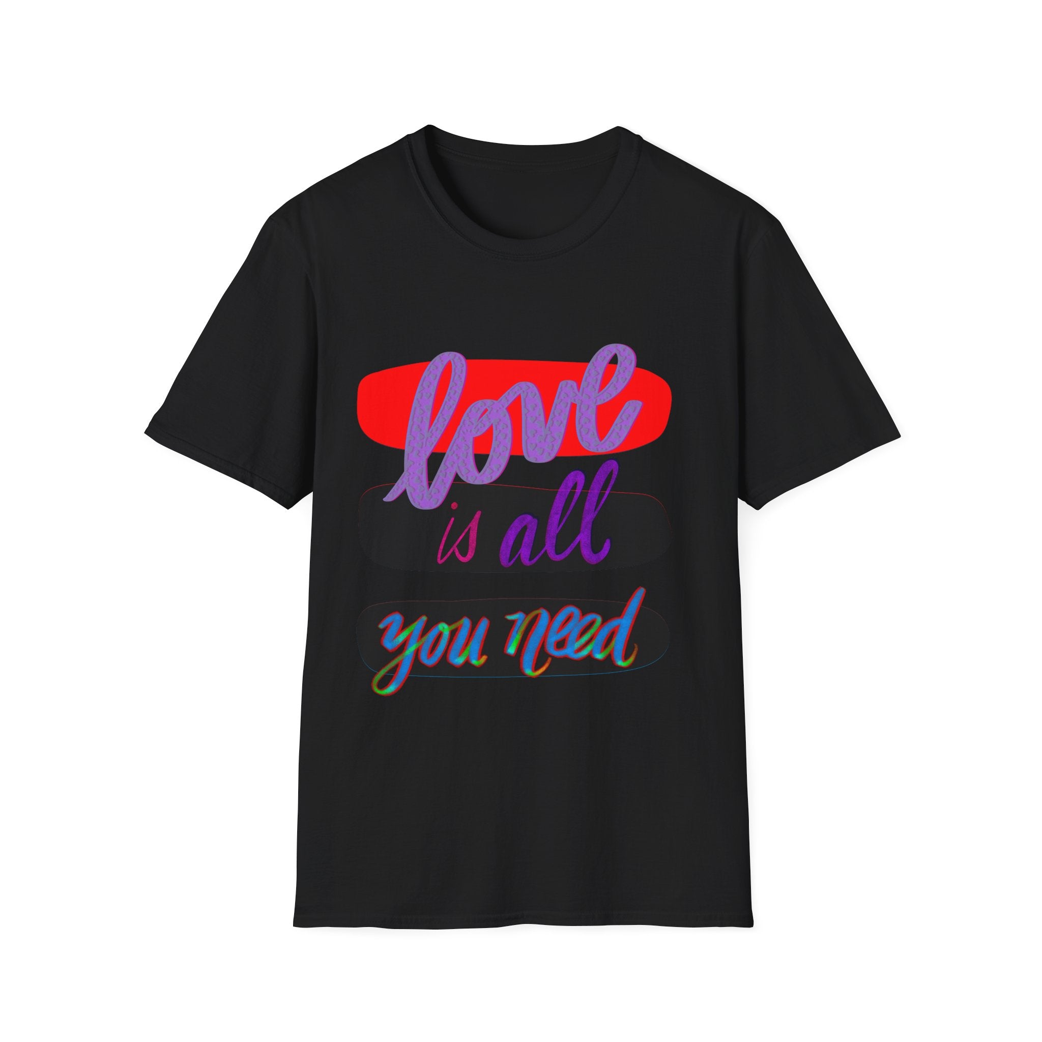 LOVE IS ALL YOU NEED T-Shirt