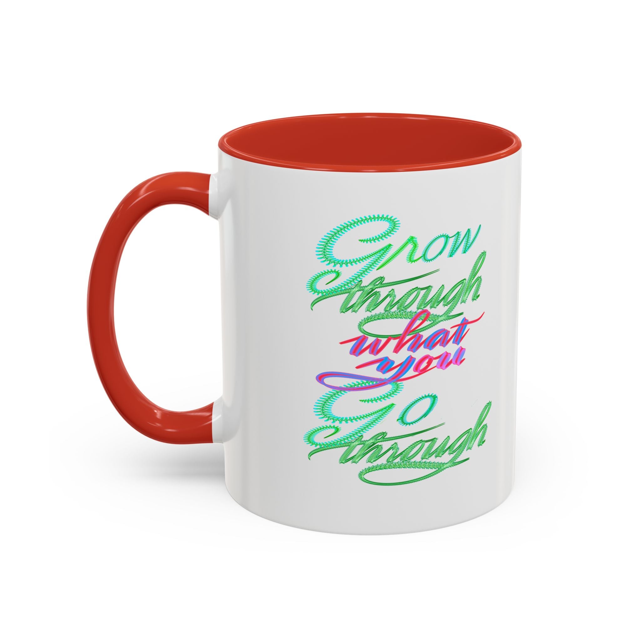 GROW THROUGH WHAT YOU GROW THROUGH 11 oz Coffee Mug
