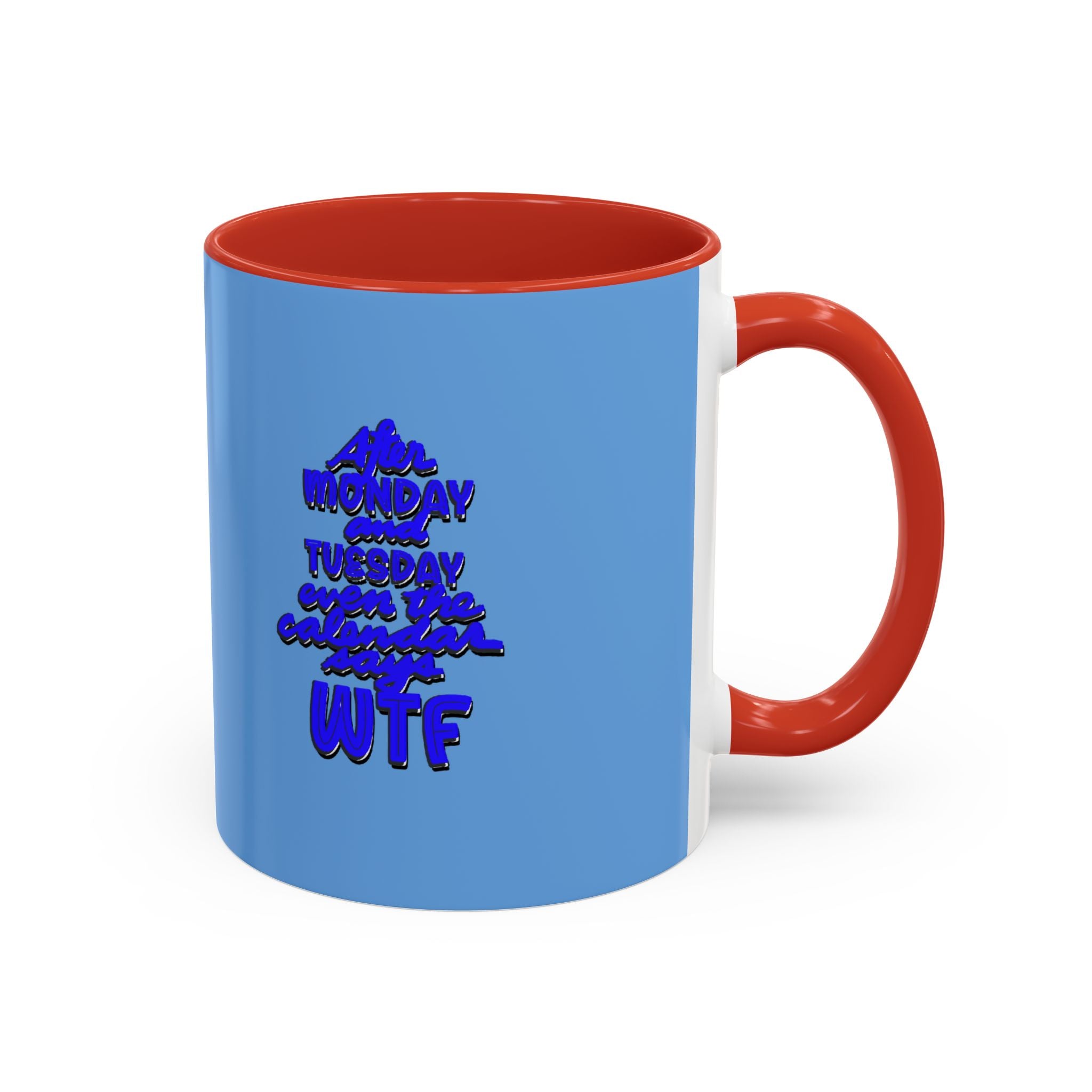 EVEN THE CALENDAR SAYS WTF Accent Coffee Mug (11 oz)