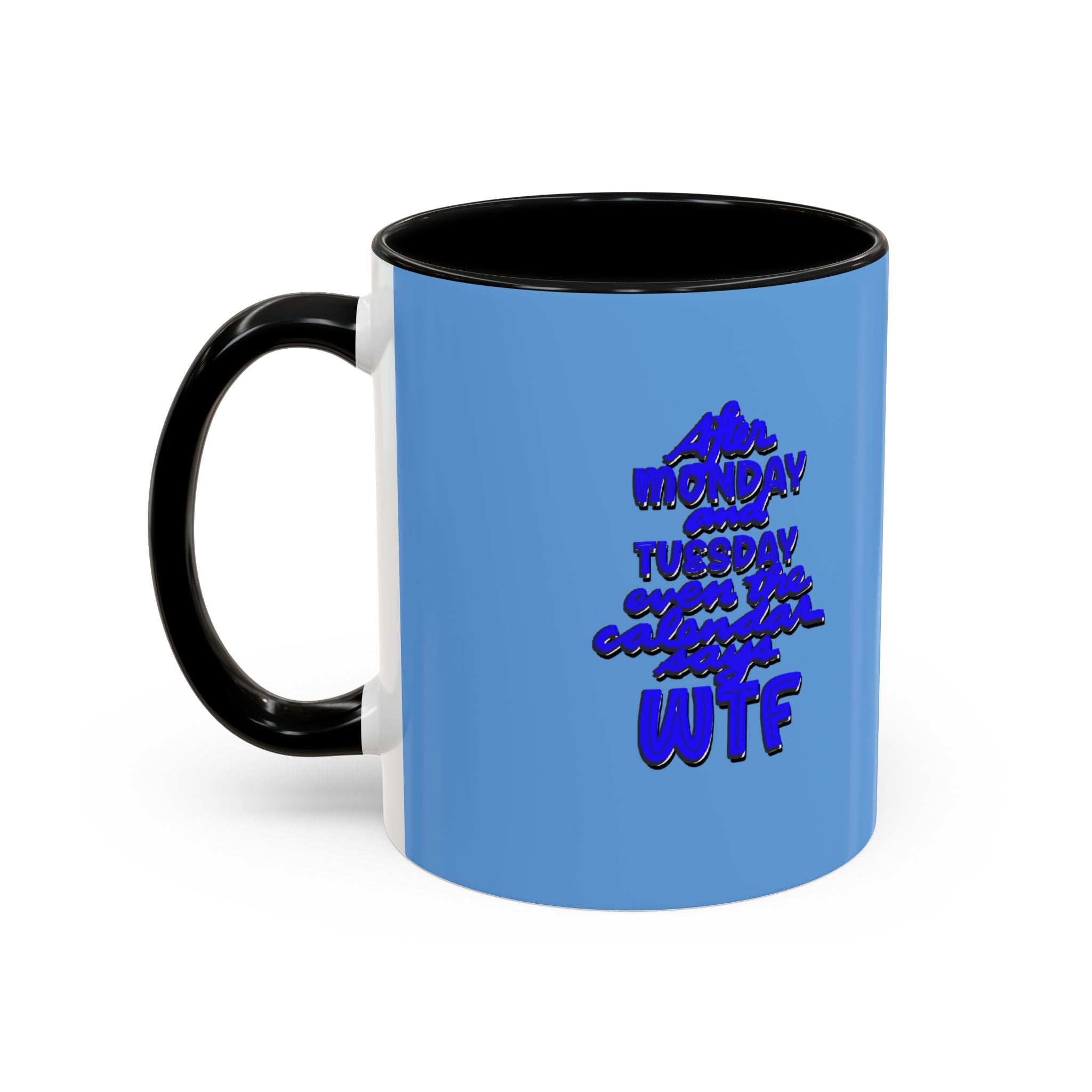 EVEN THE CALENDAR SAYS WTF Accent Coffee Mug (11 oz)