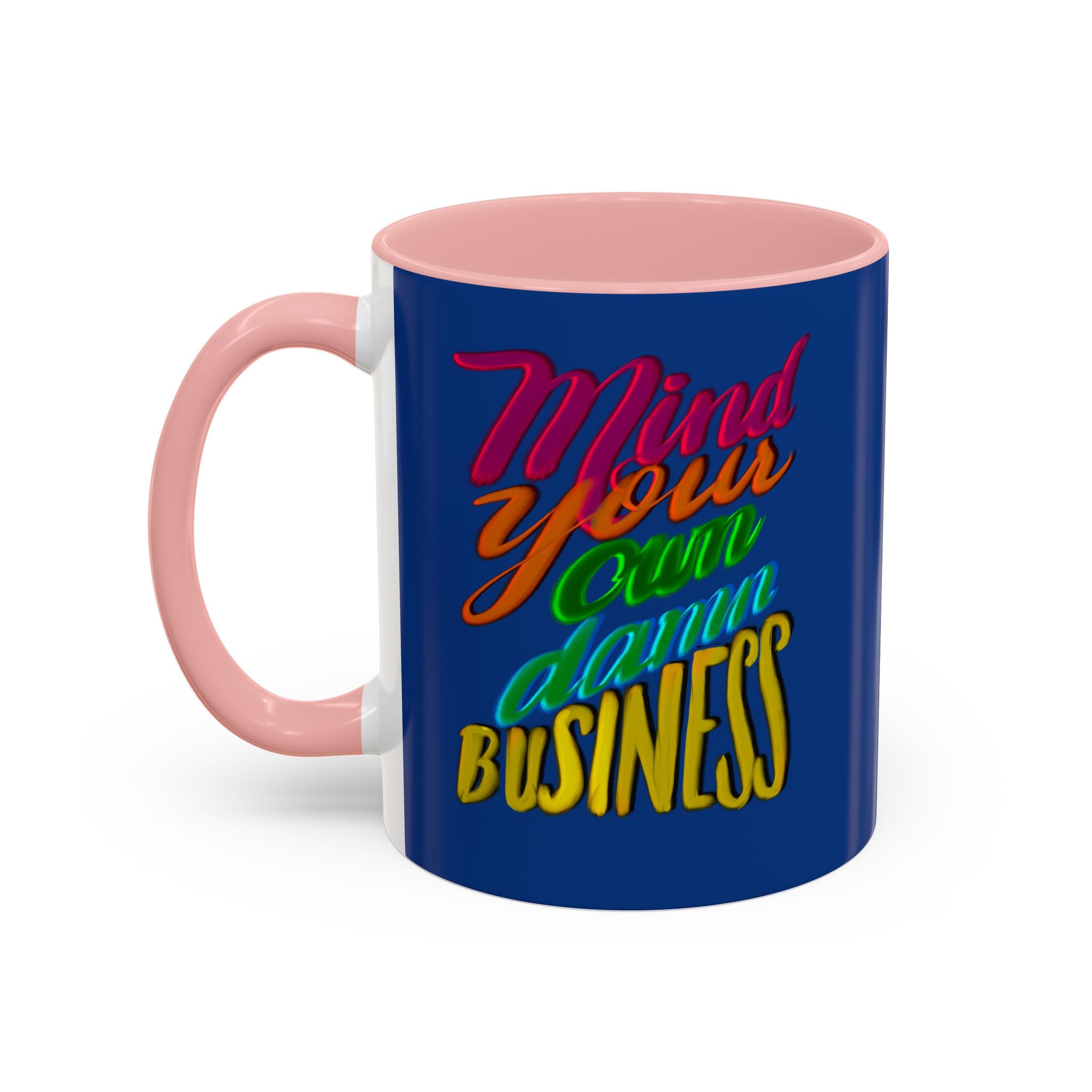 MIND YOUR OWN DAMN BUSINESS 11 oz Coffee Mug
