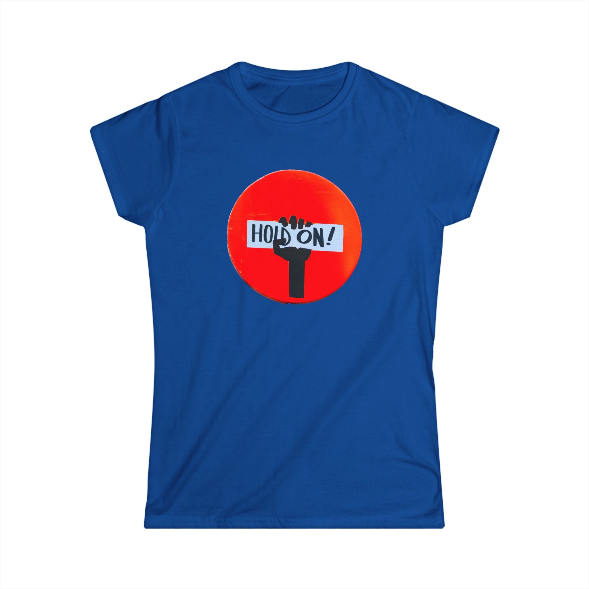 Empowering Women's T-Shirt - 'Hold On!' Graphic Tee