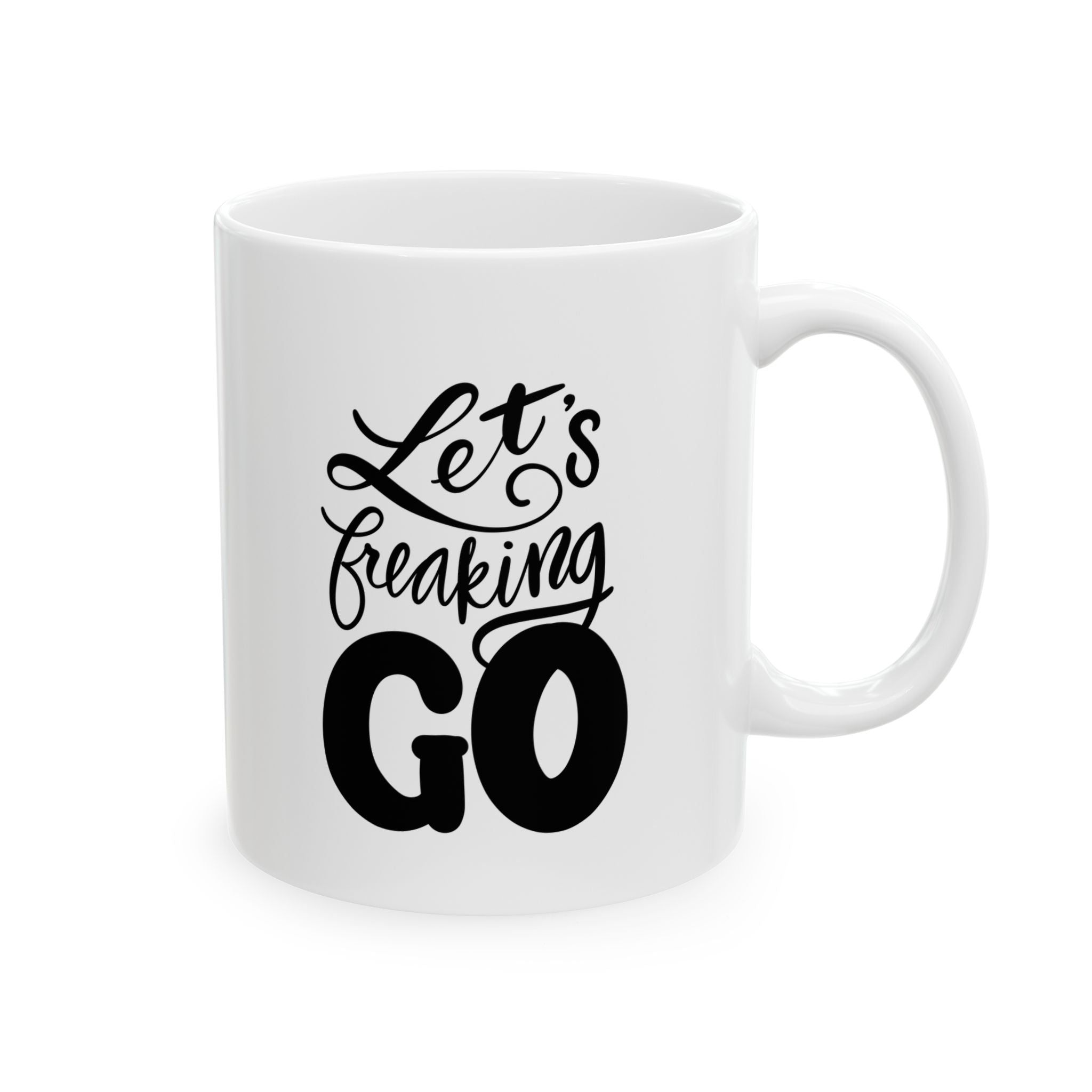 LET’S FREAKING GO Mug, (11oz)