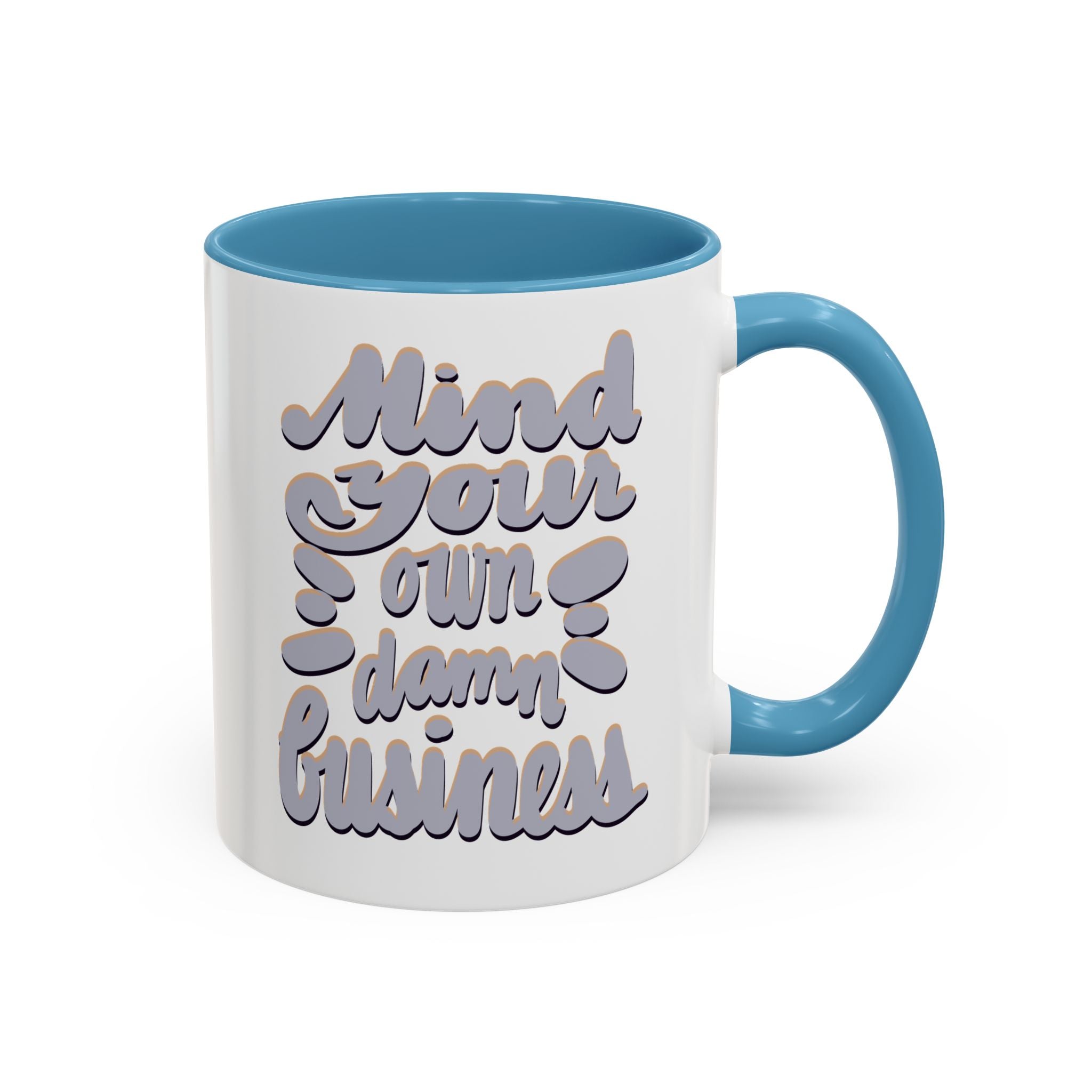 MIND YOUR OWN DAMN BUSINESS 11 oz Coffee Mug