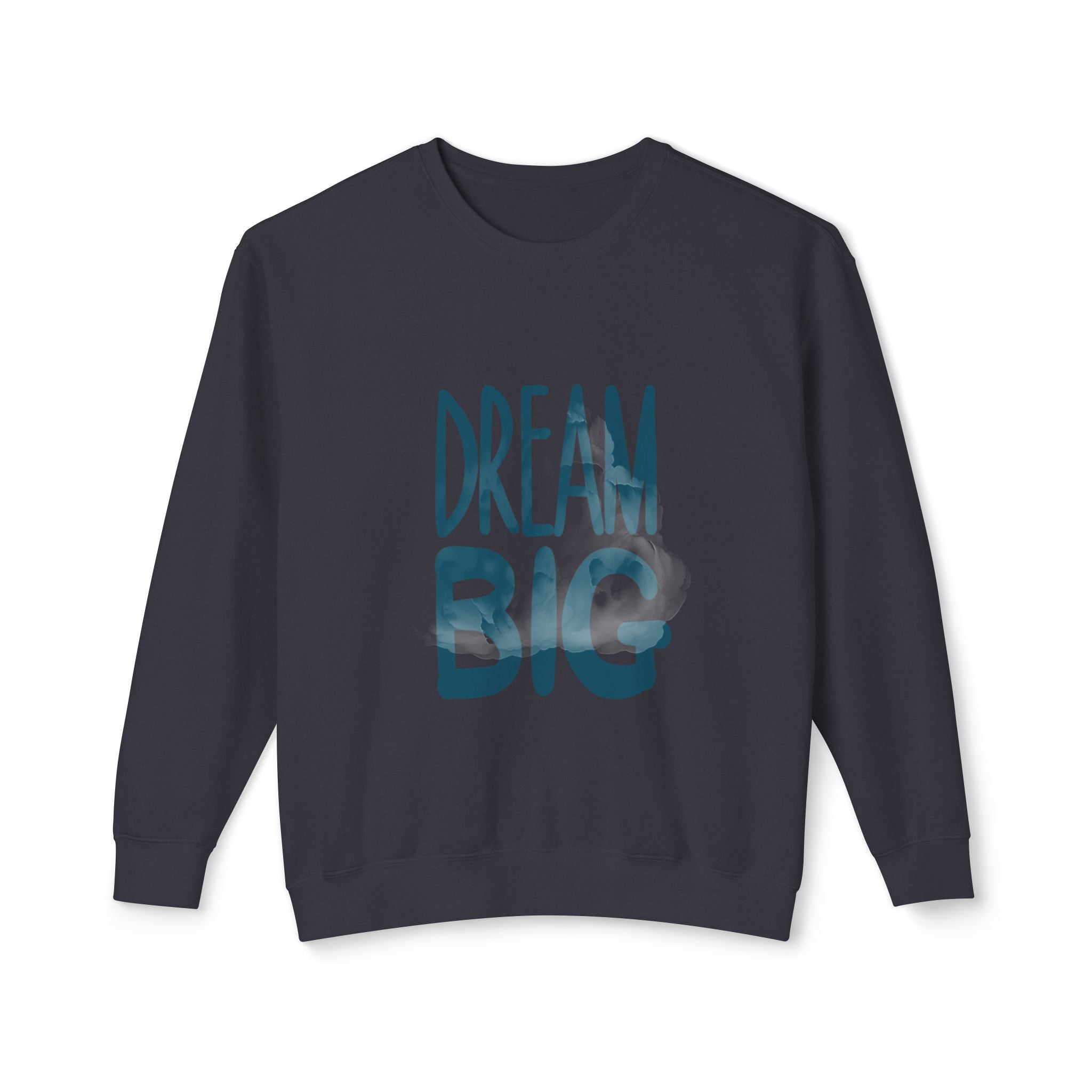 Dream Big Crewneck Sweatshirt — Inspirational Graphic Pullover