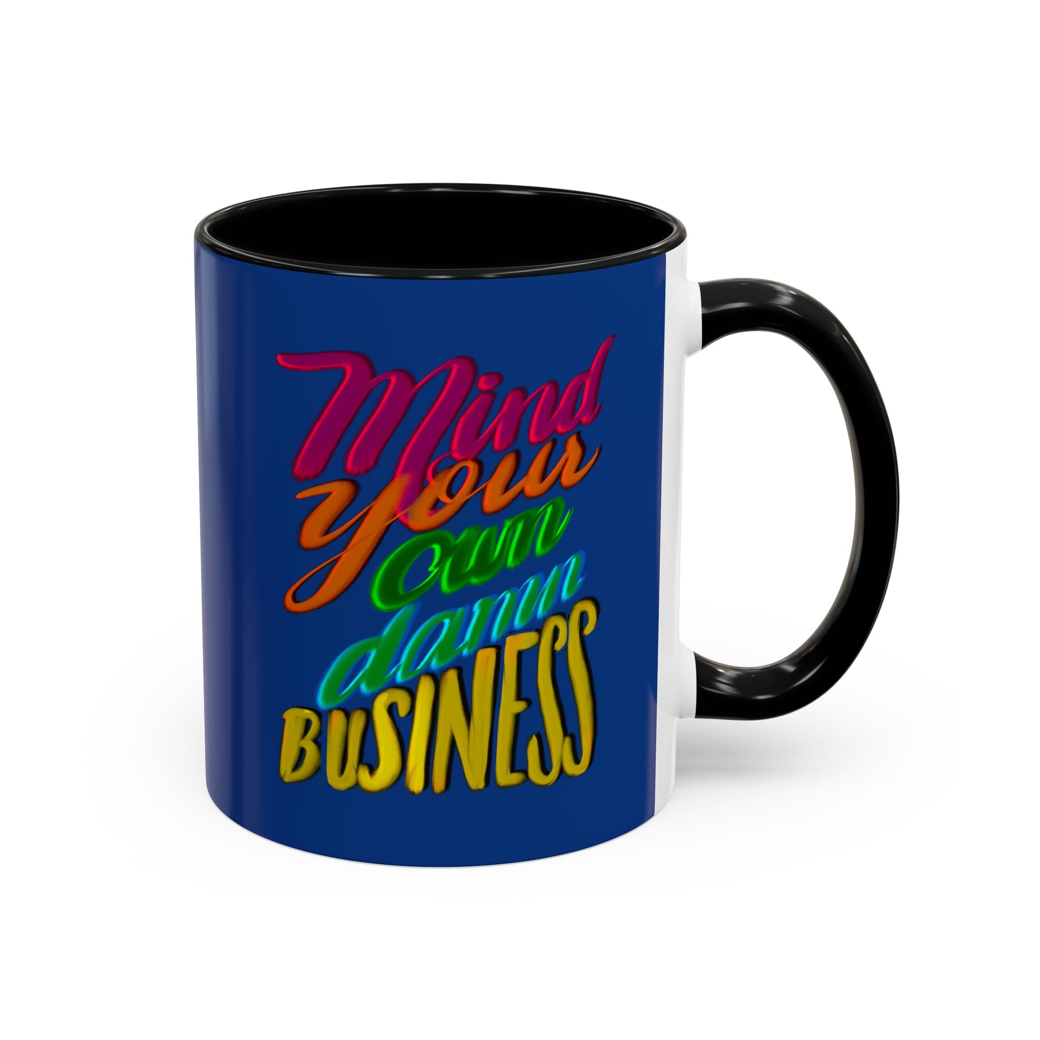 MIND YOUR OWN DAMN BUSINESS 11 oz Coffee Mug