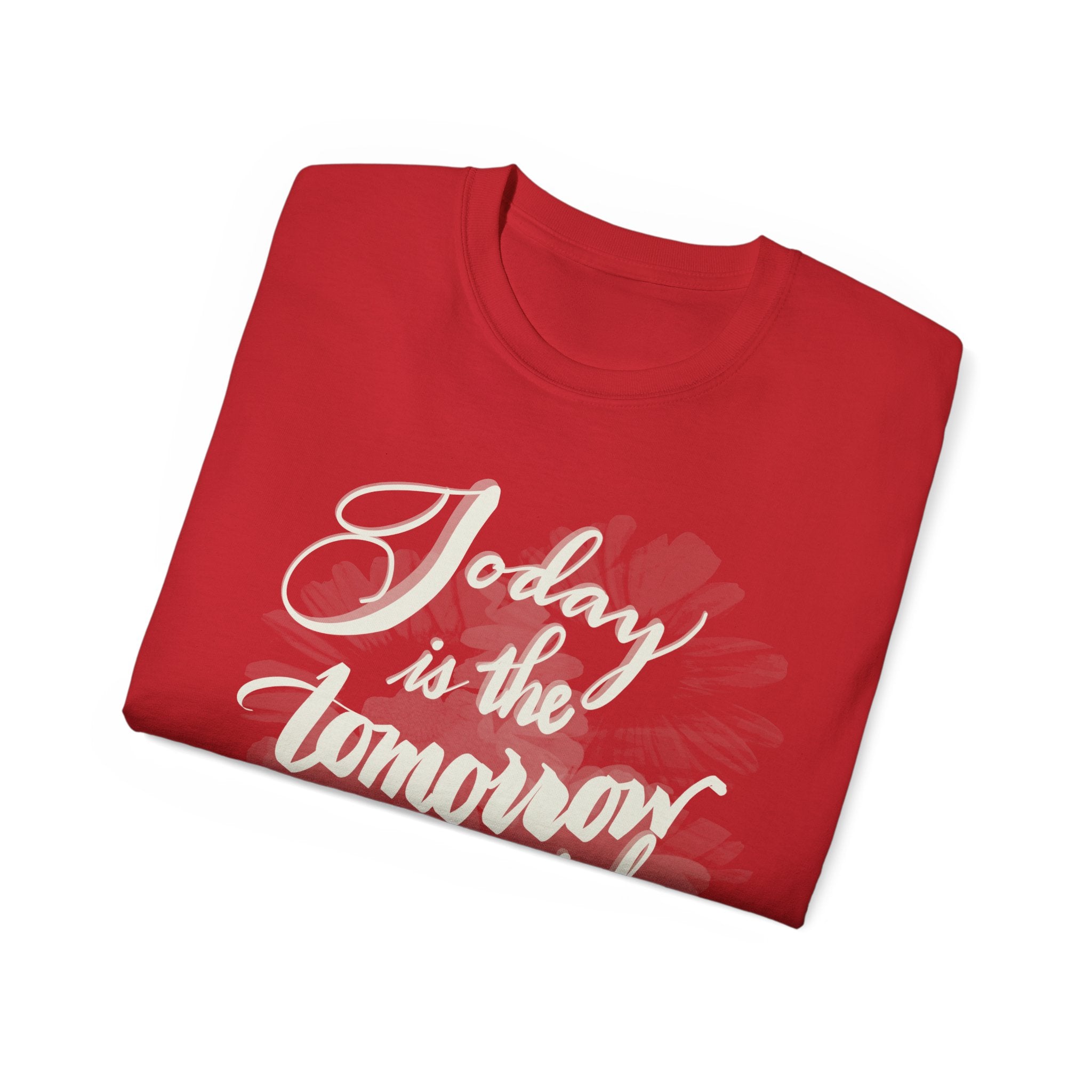 TODAY IS THE TOMORROW Unisex Ultra Cotton Tee